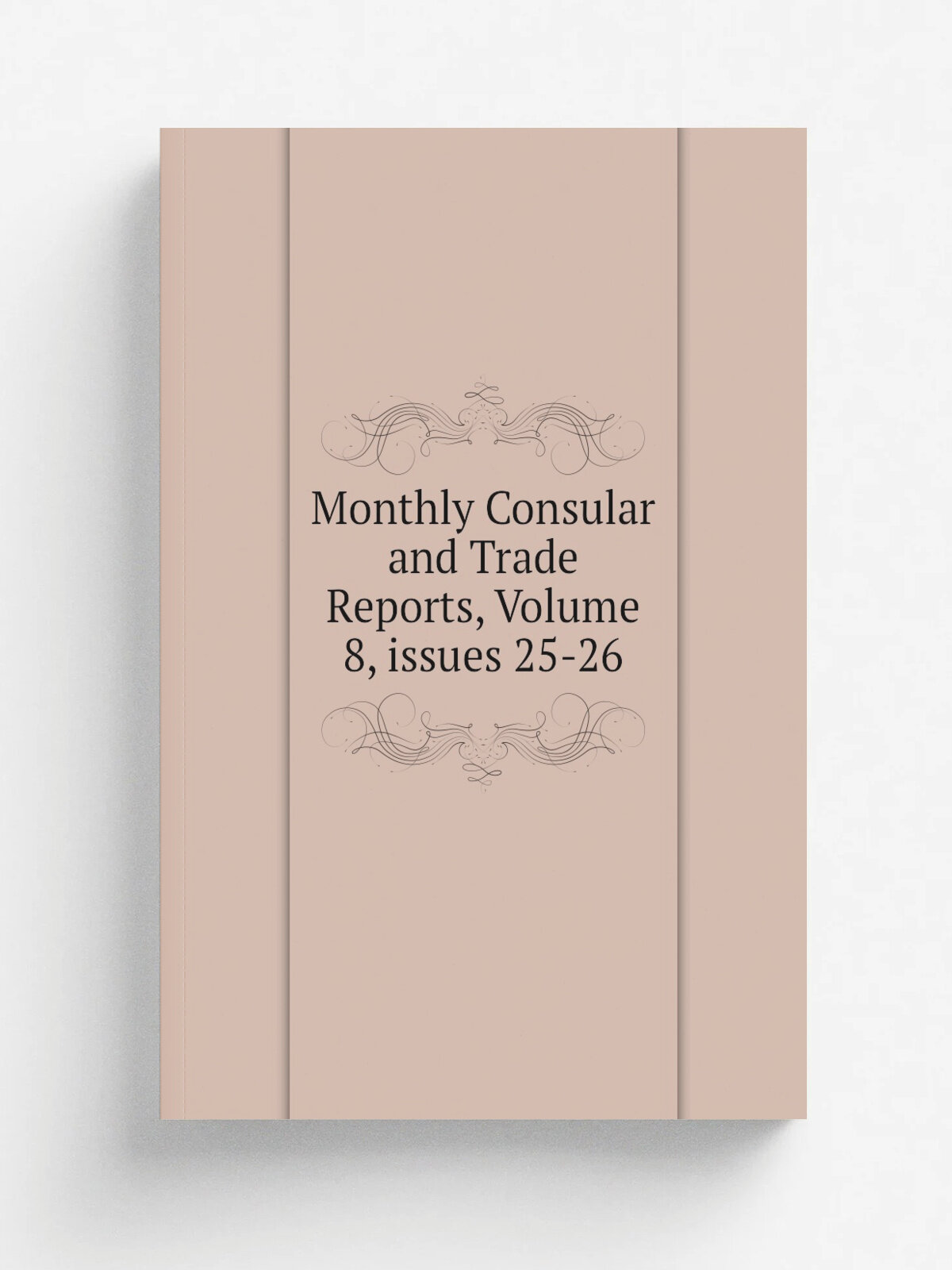 Monthly Consular and Trade Reports, Volume 8. issues 25-26 | Репринт