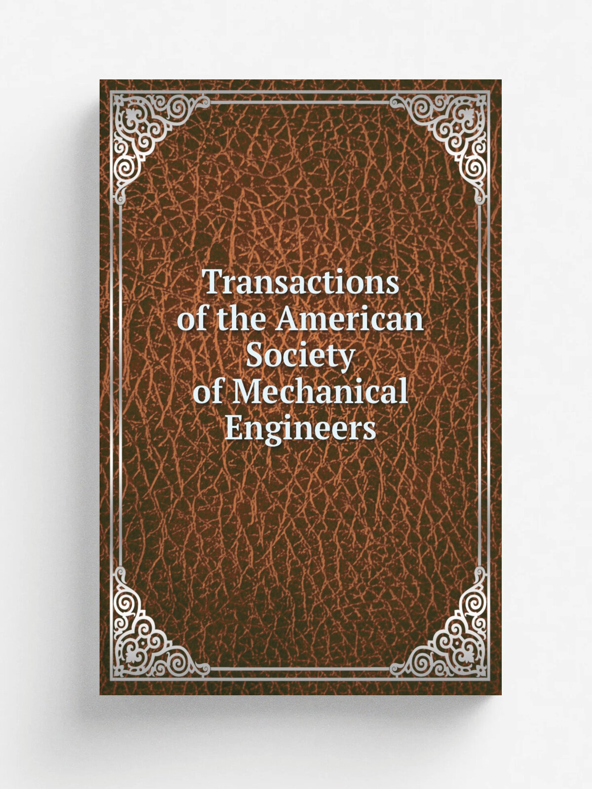Transactions of the American Society of Mechanical Engineers