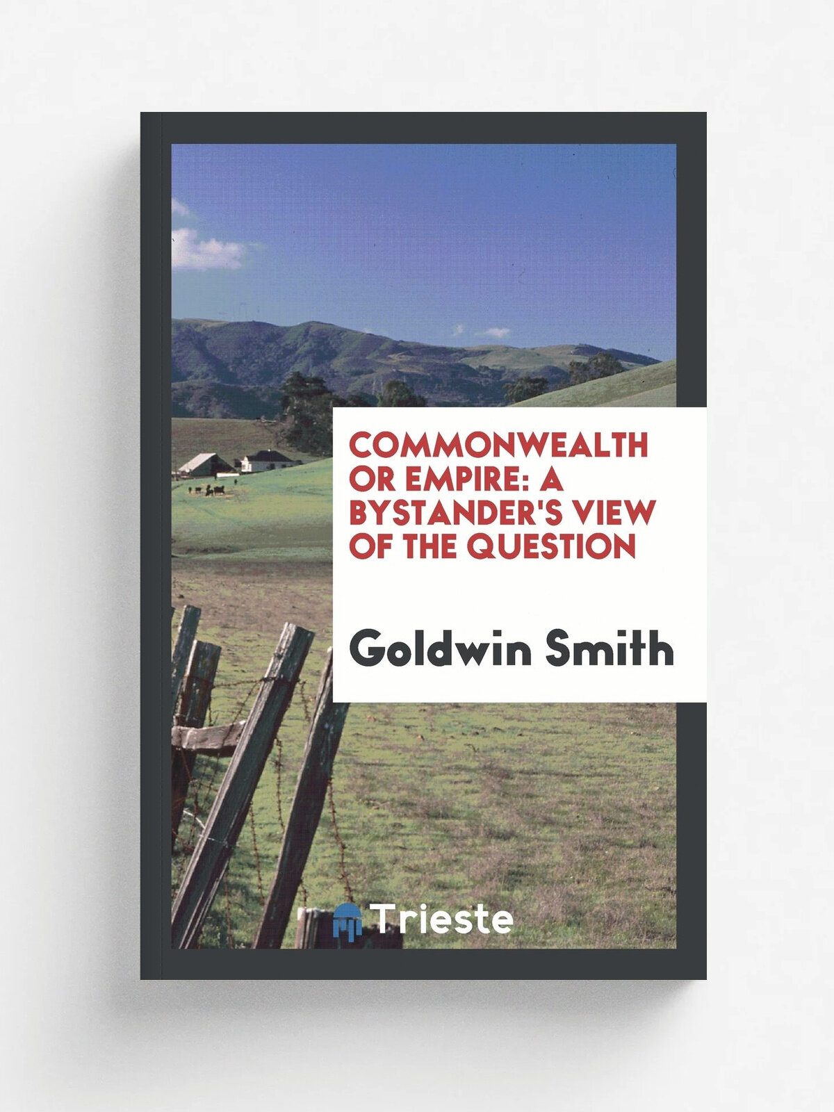 Commonwealth Or Empire. A Bystander's View of the Question