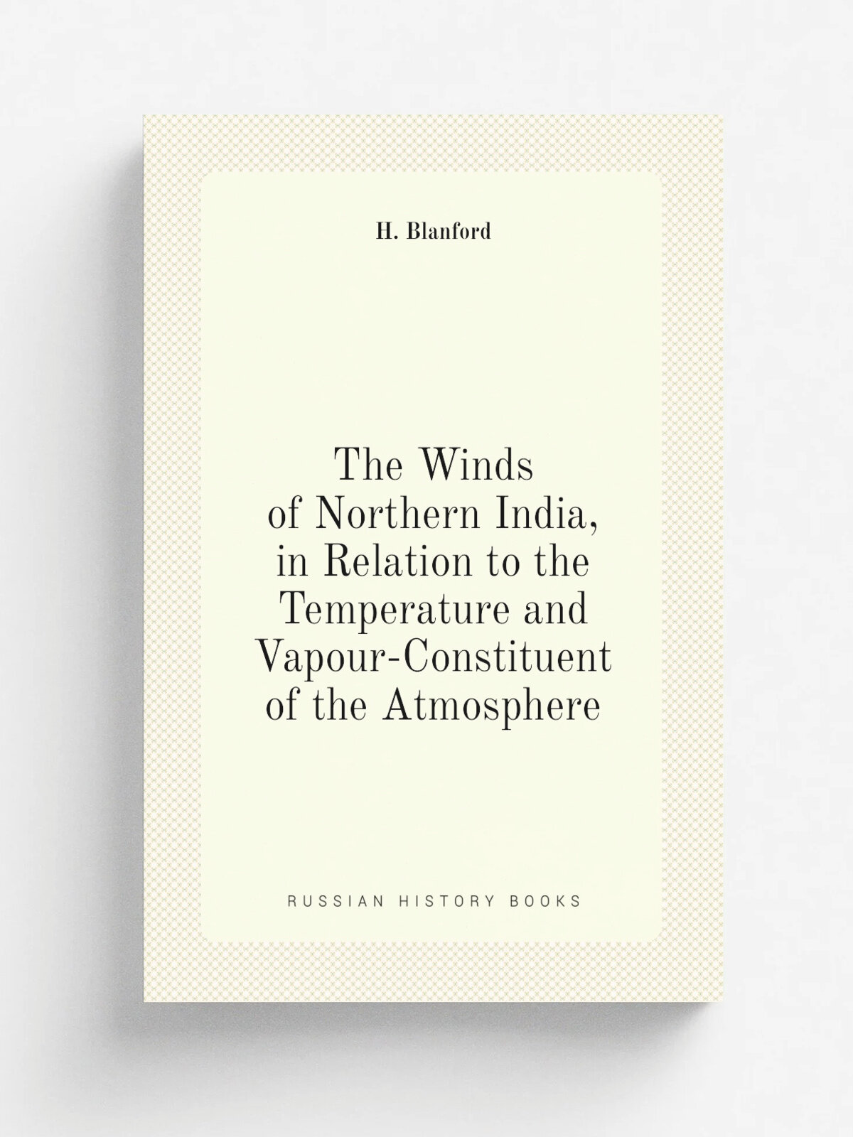 The Winds of Northern India, in Relation to the Temperature and Vapour-Constituent of the Atmosphere