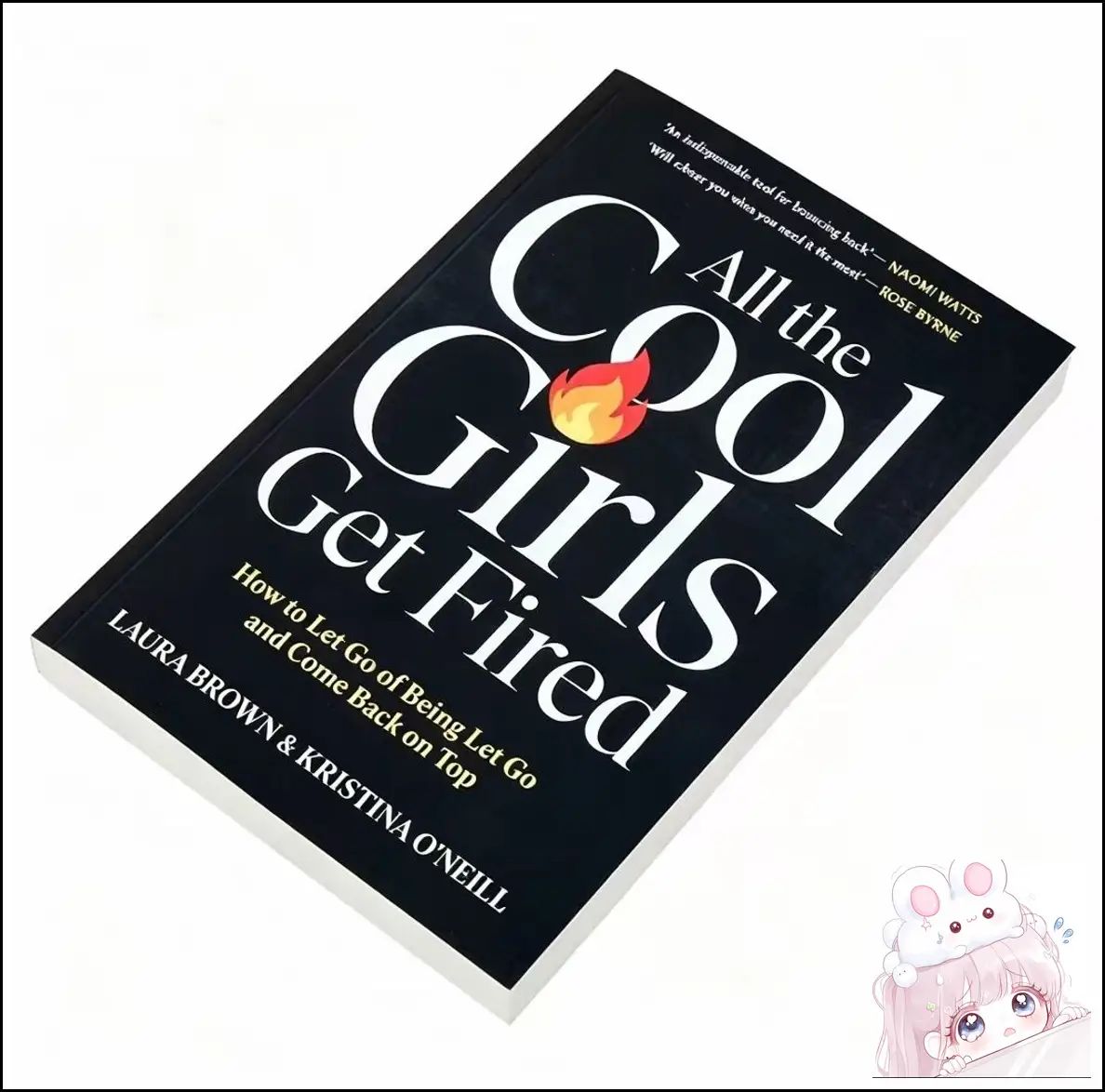 All the Cool Girls Get Fired: How to Let Go of Being Let Go and Come Back on Top