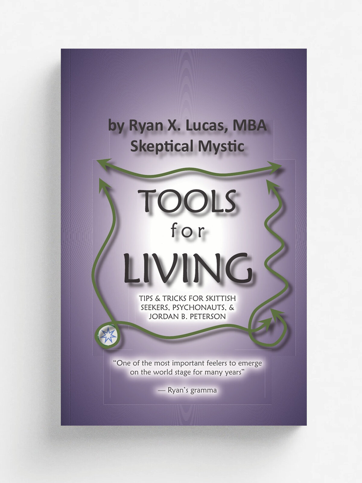 TOOLS for LIVING. Tips & tricks for skittish seekers, psychonauts & Jordan B. Peterson