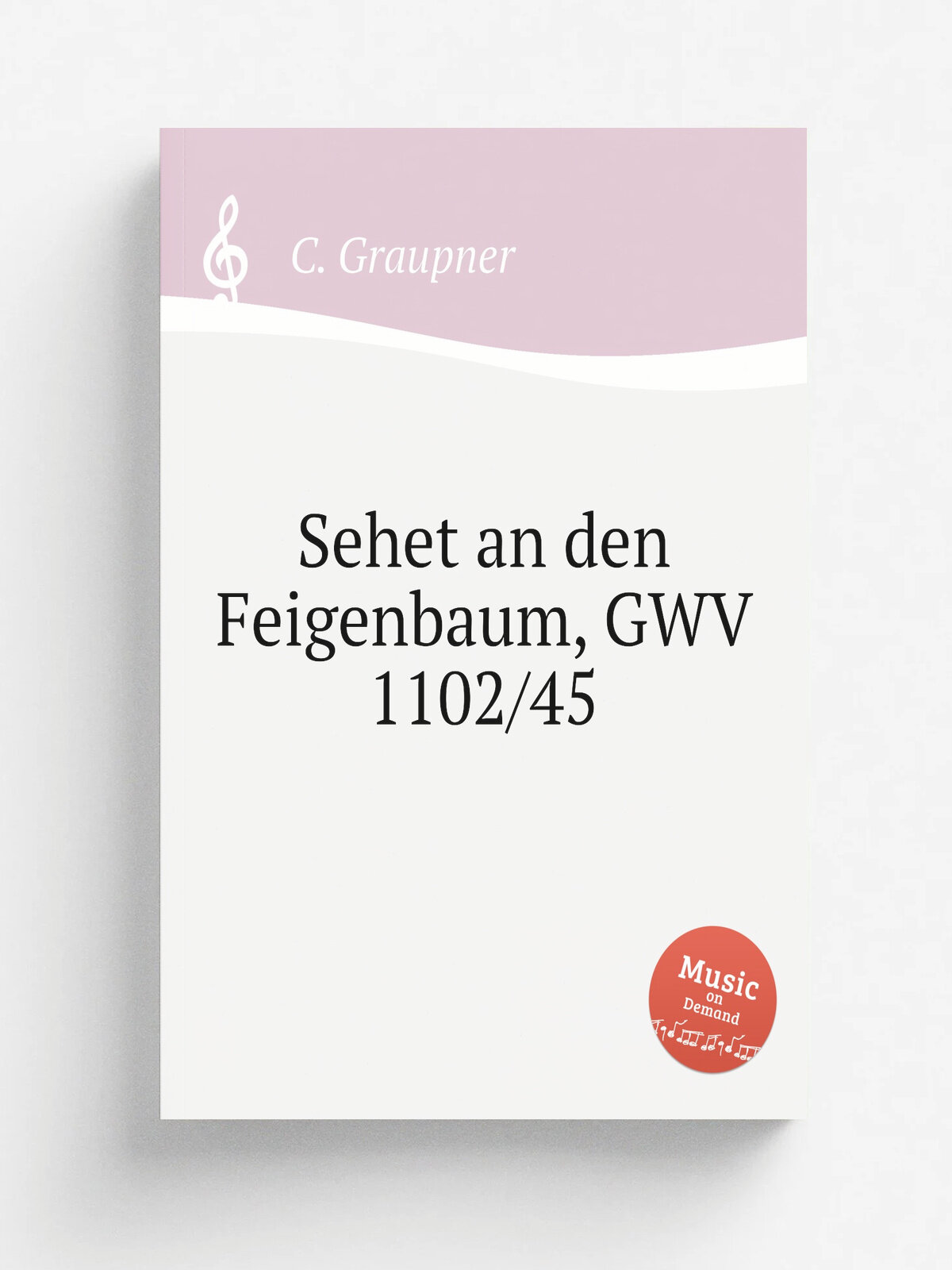 Sehet an den Feigenbaum, Gwv 1102/45 | C. Graupner | 1745 | Репринт