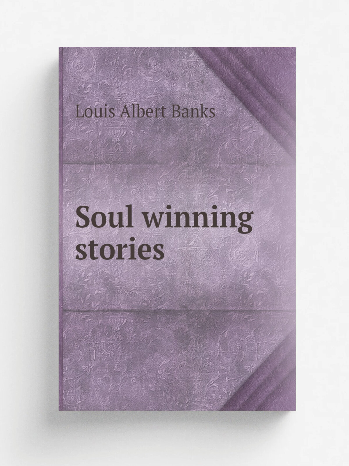 Soul winning stories | Louis Albert Banks | Репринт