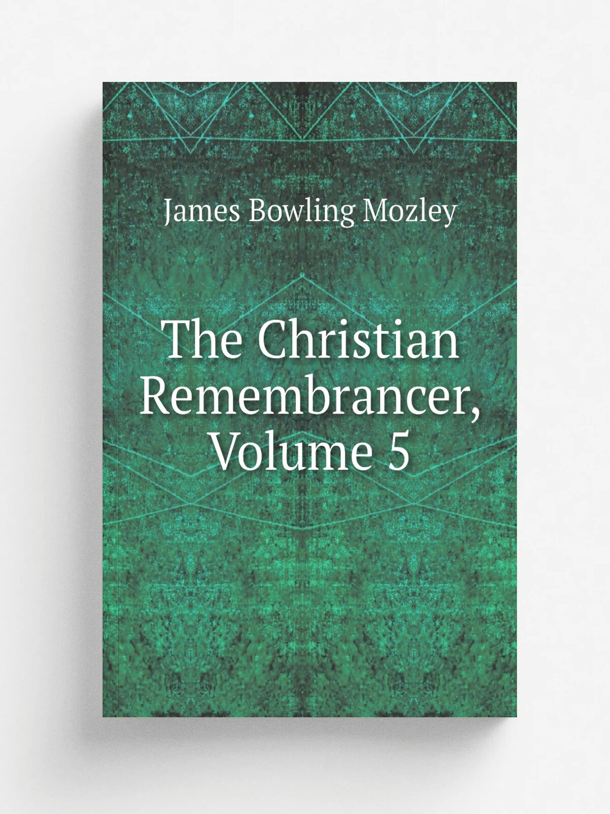 The Christian Remembrancer, Volume 5 | James Bowling Mozley | Репринт
