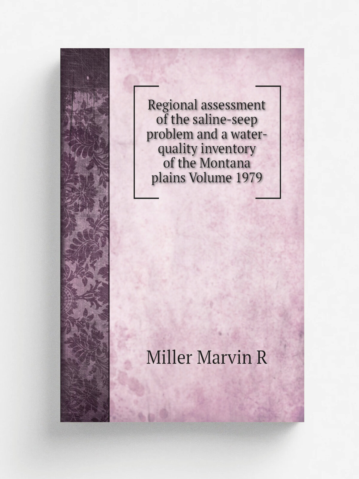 Regional assessment of the saline-seep problem and a water-quality inventory of the Montana plains Volume 1979