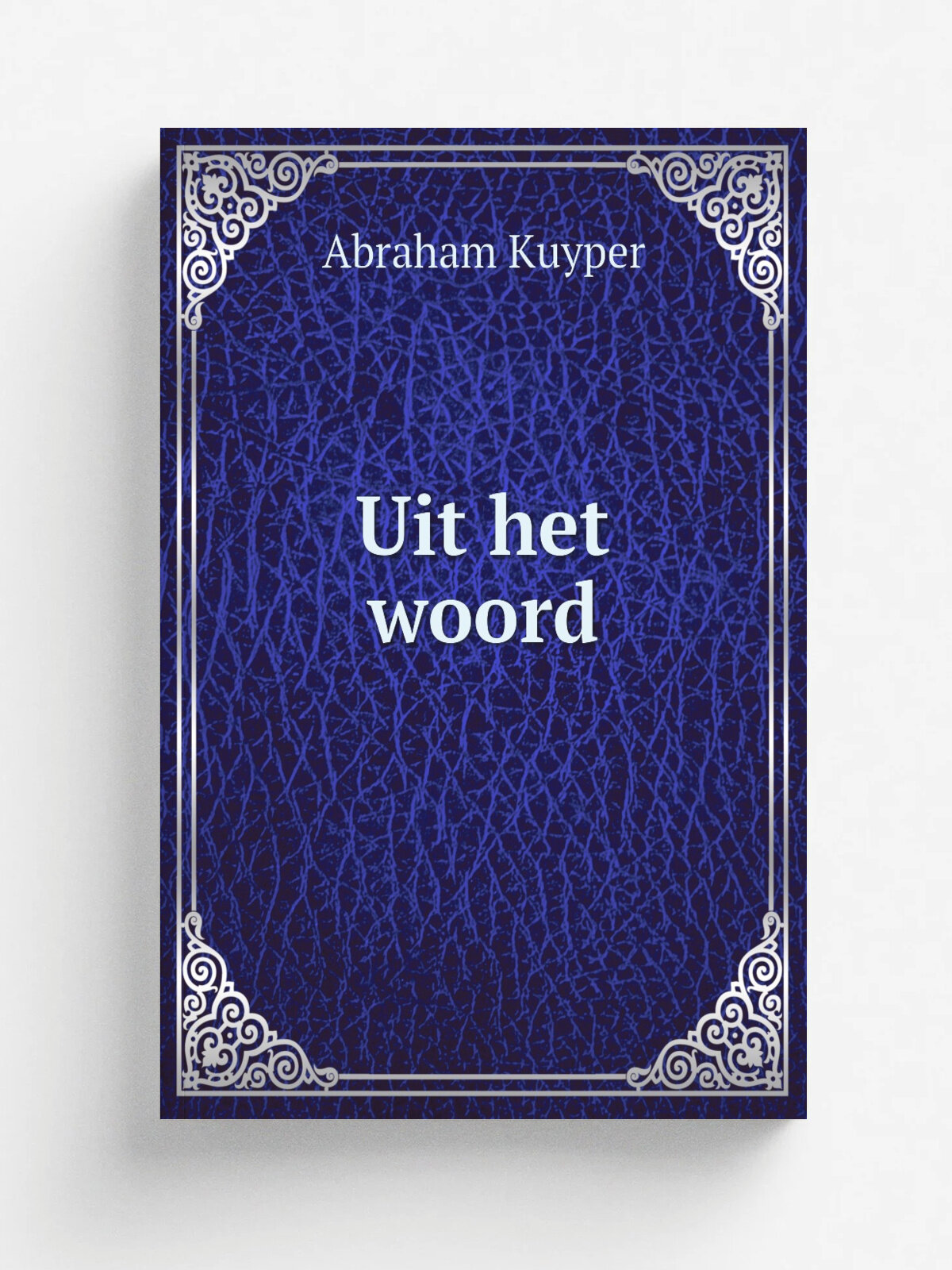 Uit het woord | Abraham Kuyper | 1896 | Amsterdam : J.A. Wormser | Репринт