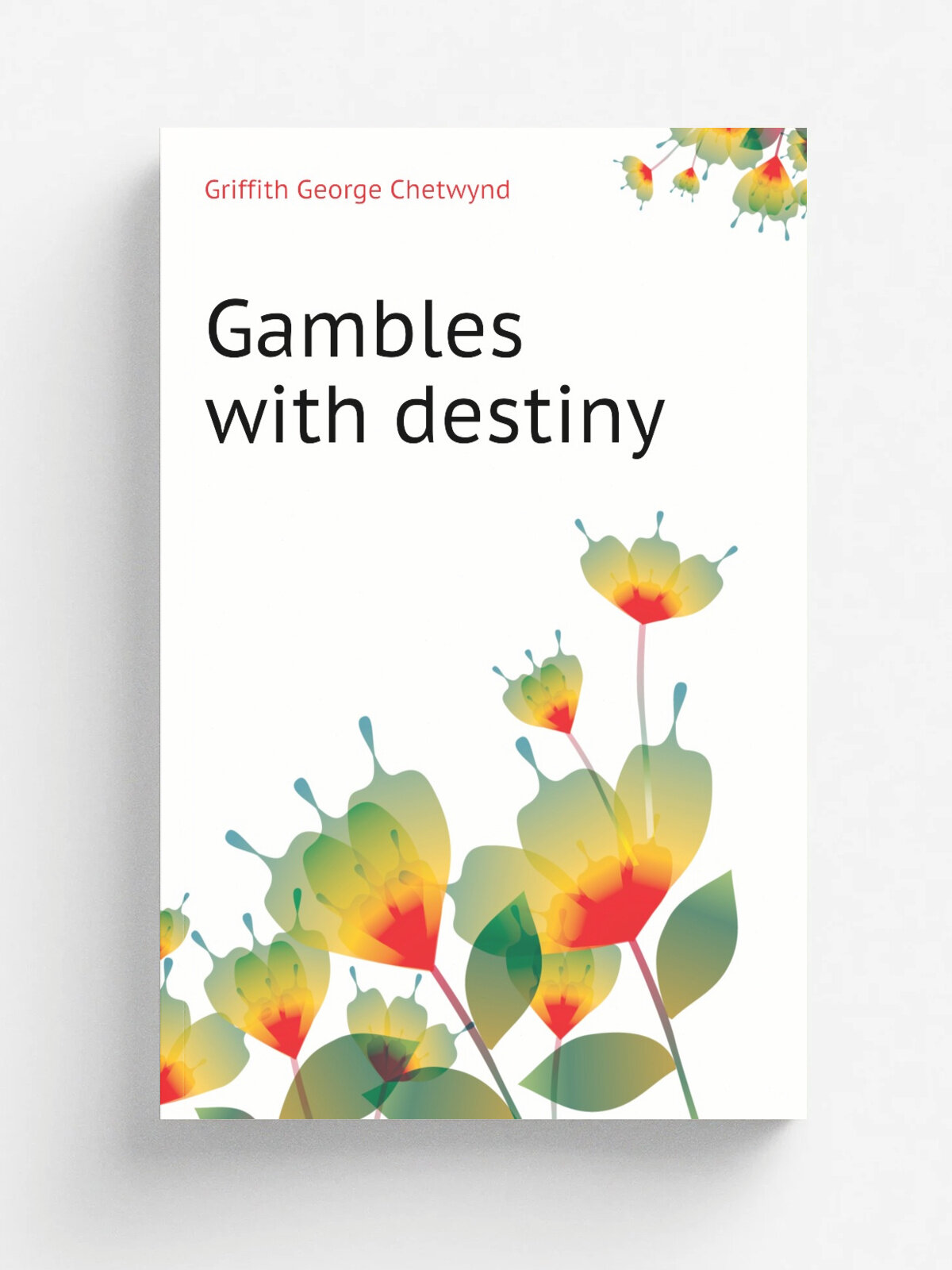 Gambles with destiny | Griffith George Chetwynd | Репринт