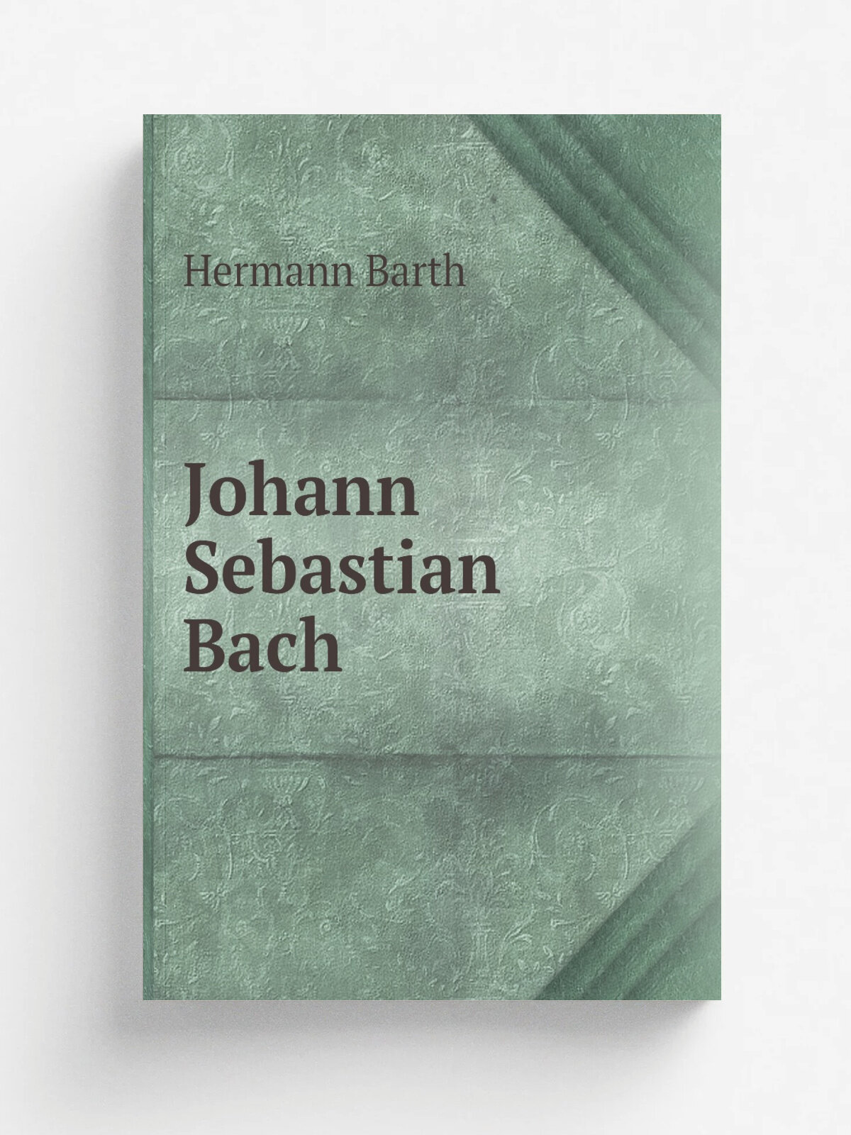 Johann Sebastian Bach | Hermann Barth | 1901 | Berlin A. Schall | Репринт