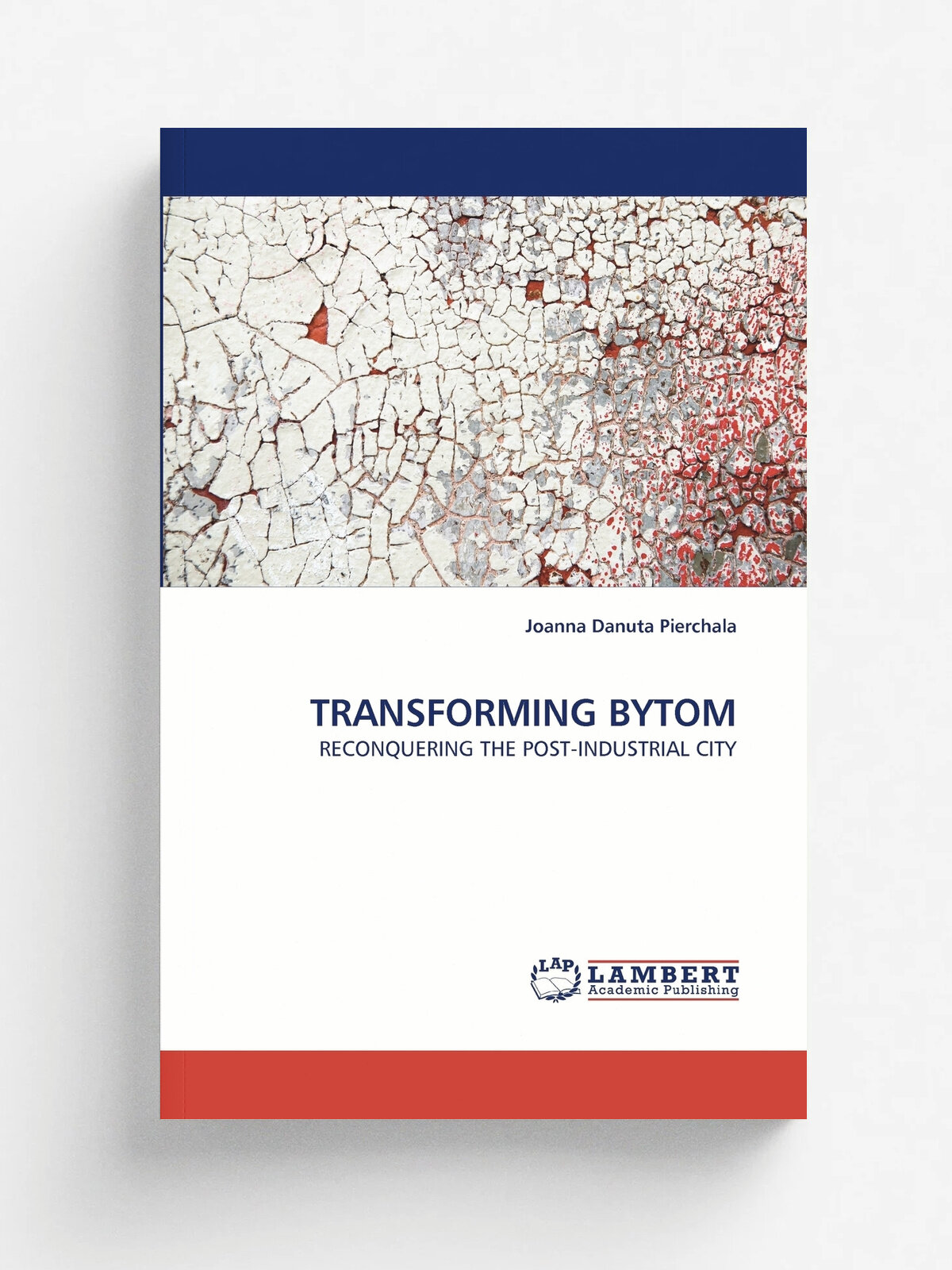 Transforming Bytom | Joanna Danuta Pierchala | KS OmniScriptum Publishing, 2011 | Английский язык