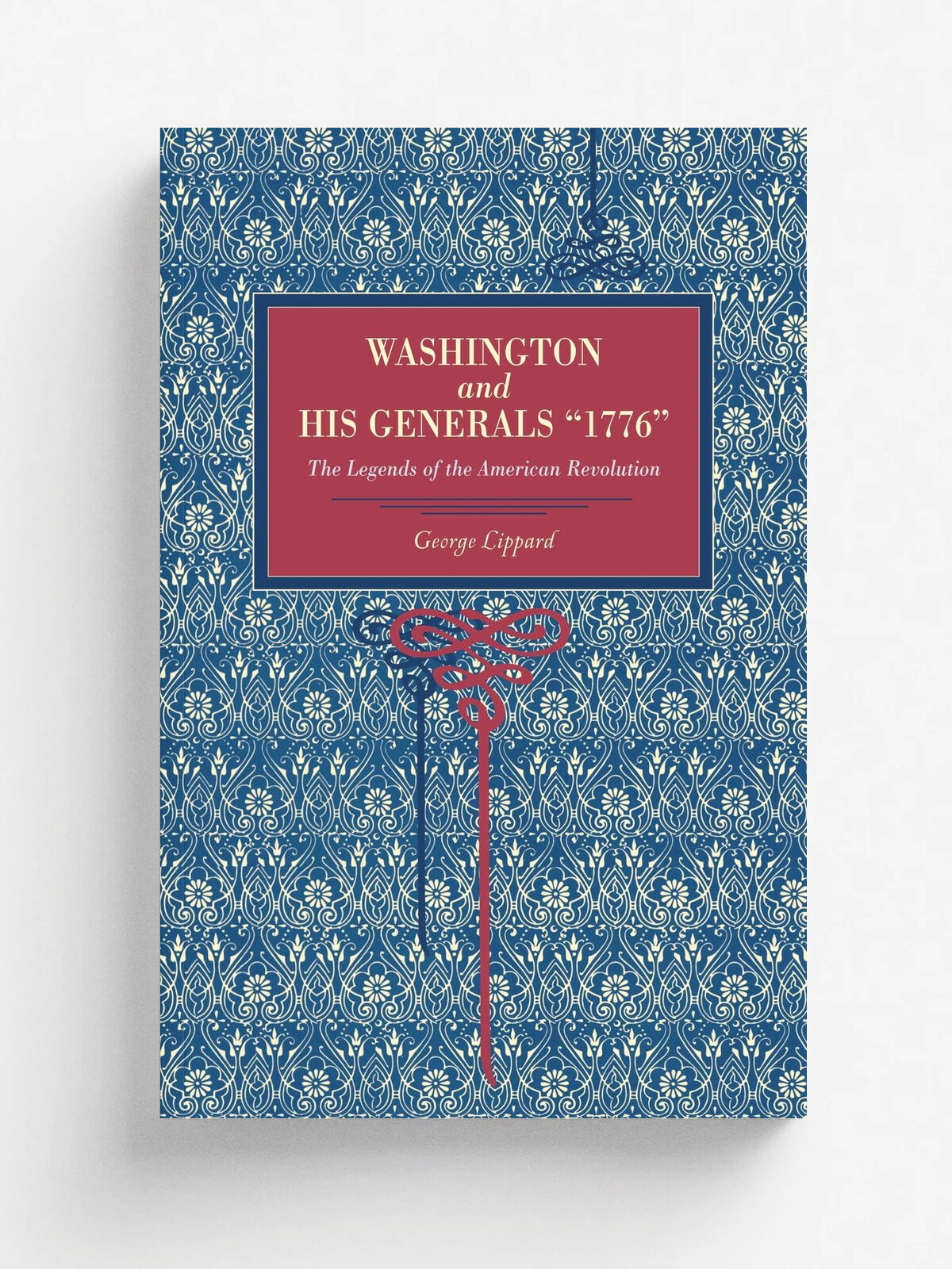 Washington and His Generals 1776. The Legends of the American Revolution