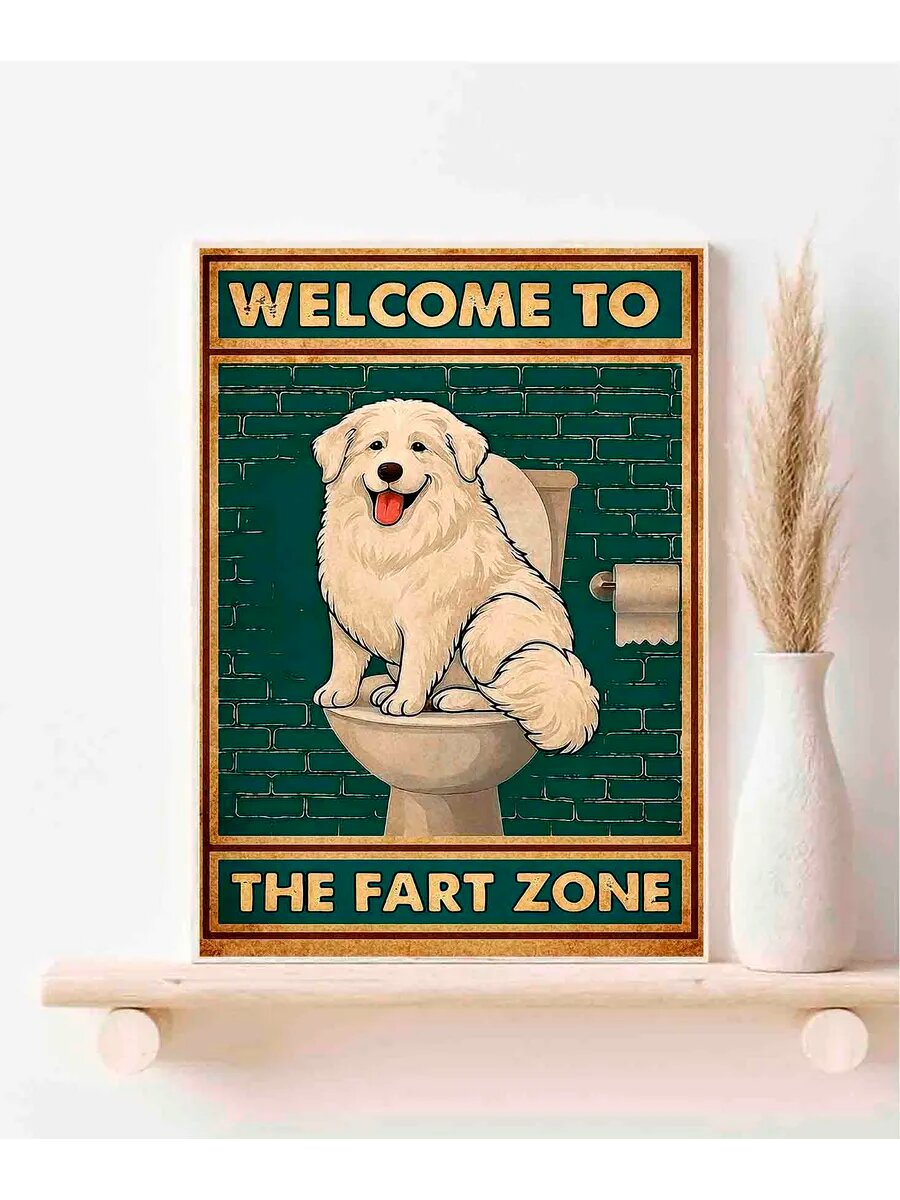 Большая пиренейская собака, Welcome To The Fart Zone, Плака