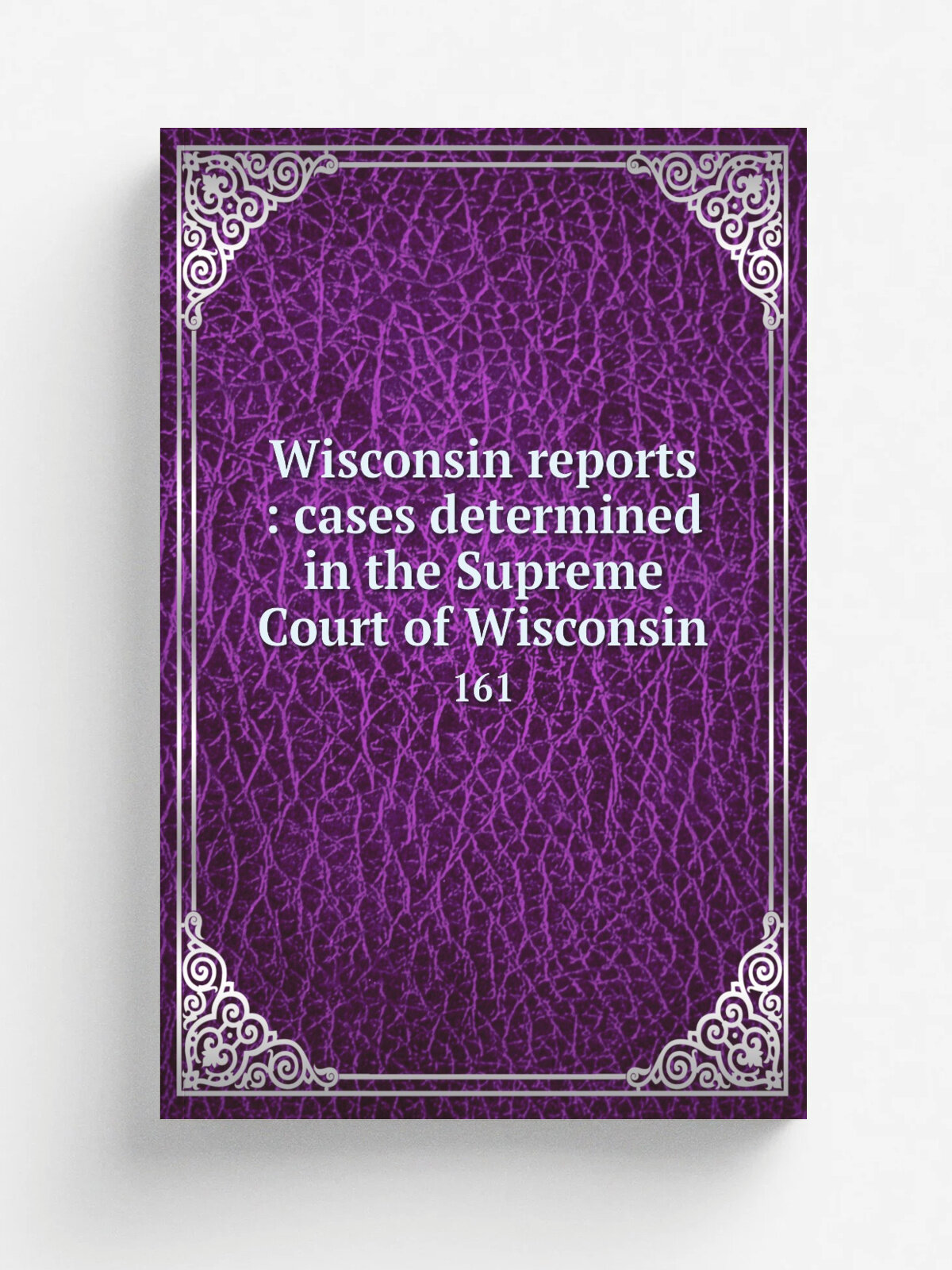 Wisconsin reports : cases determined in the Supreme Court of Wisconsin. 161