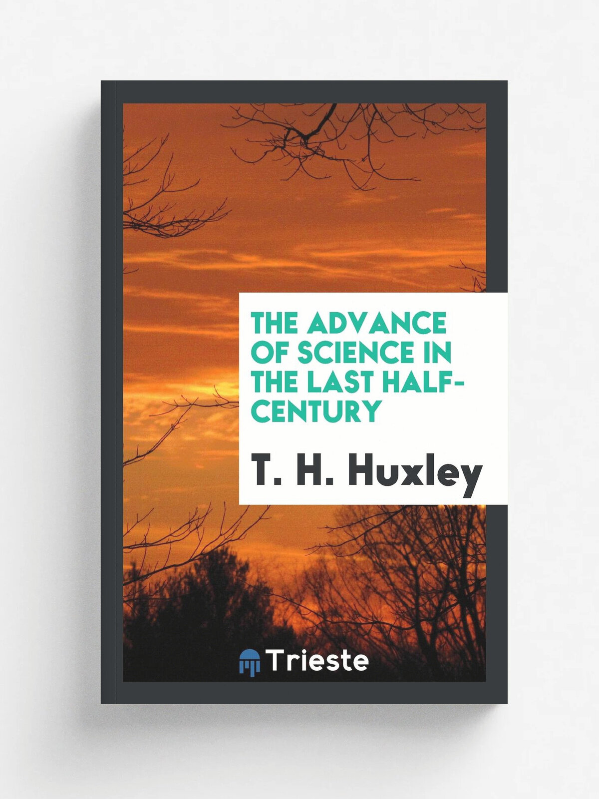 The Advance of Science in the Last Half-Century