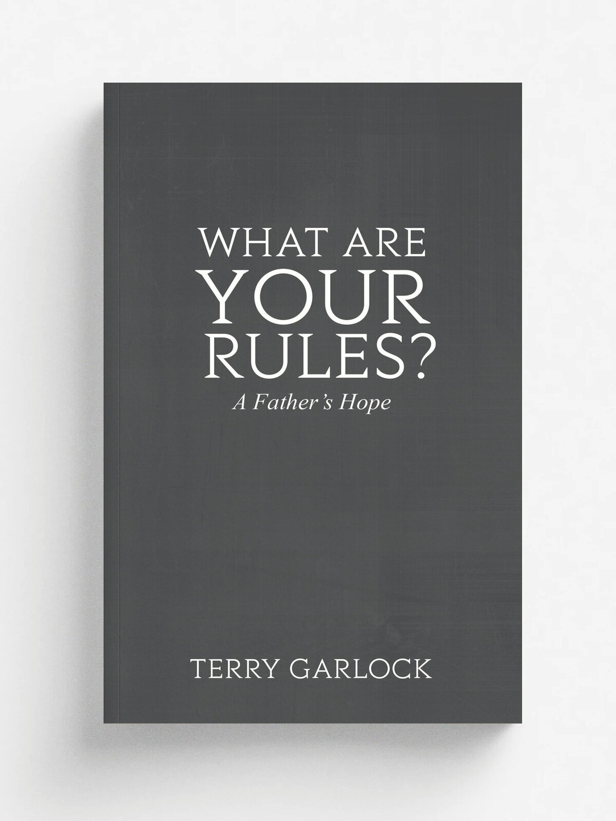 What Are Your Rules? a Father's Hope