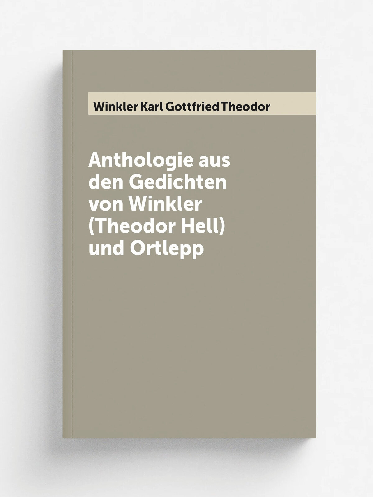 Anthologie aus den Gedichten von Winkler (Theodor Hell) und Ortlepp