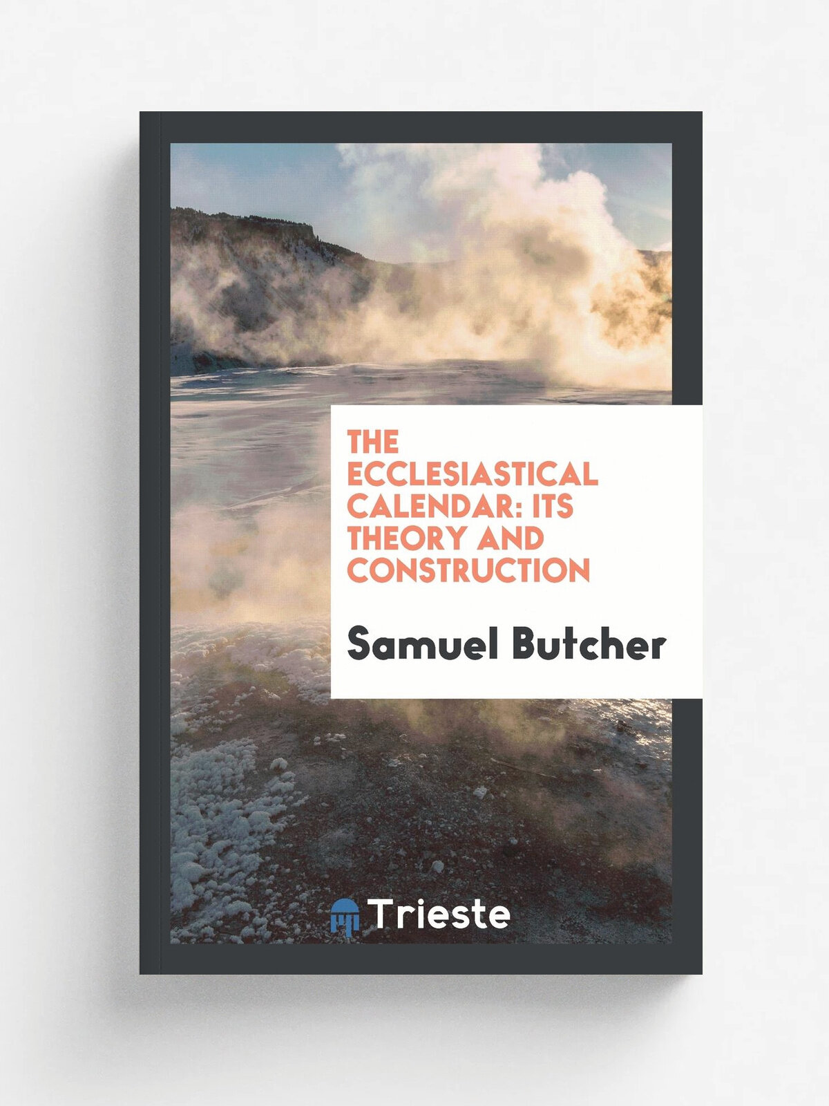 The Ecclesiastical Calendar. Its Theory and Construction.