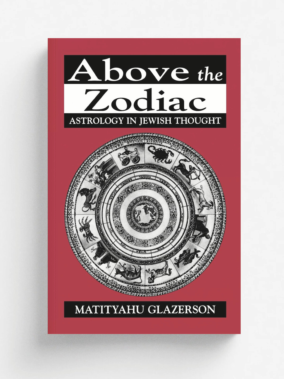 Above the Zodiac. Astrology in Jewish Thought