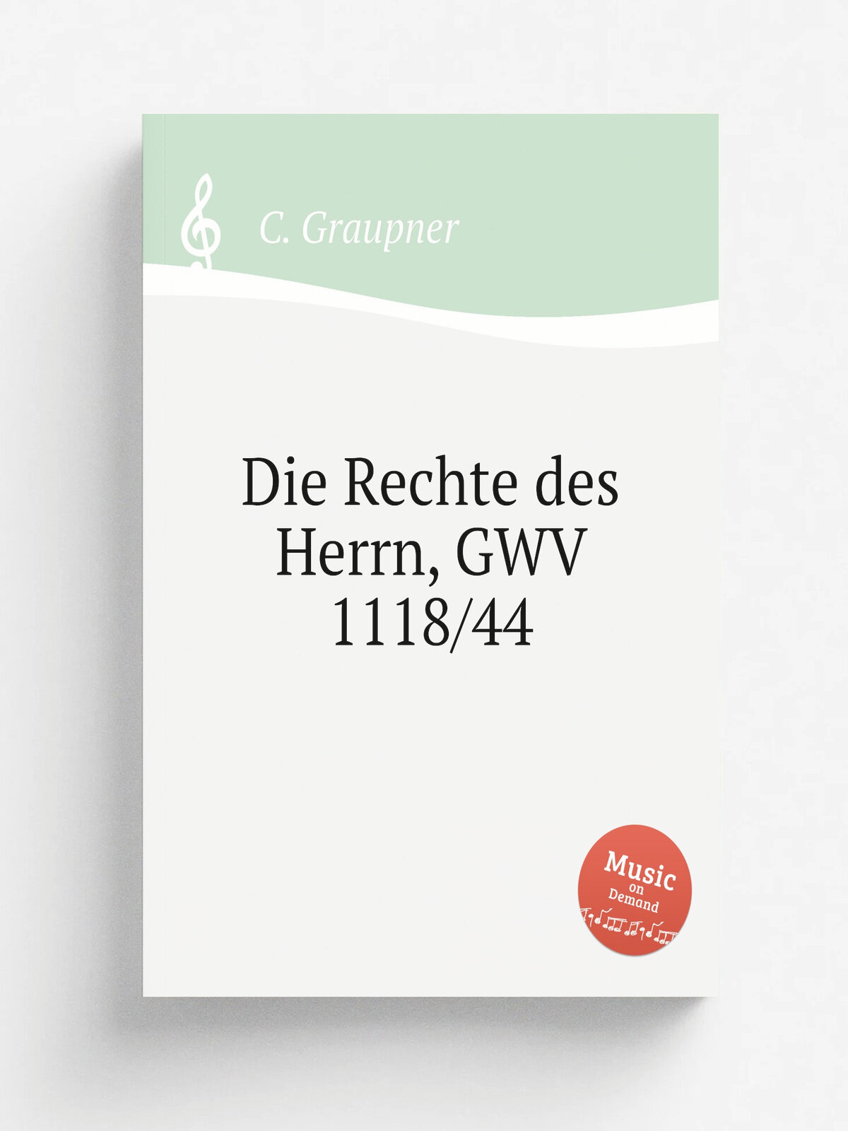 Die Rechte des Herrn, Gwv 1118/44 | C. Graupner | 1744 | Репринт