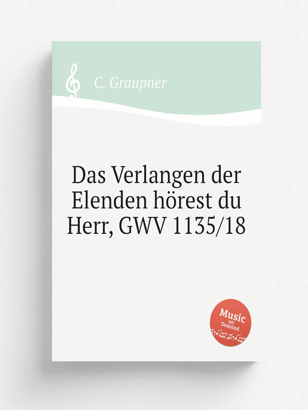 Das Verlangen der Elenden h.rest du Herr, Gwv 1135/18 | C. Graupner | 1718 | Репринт
