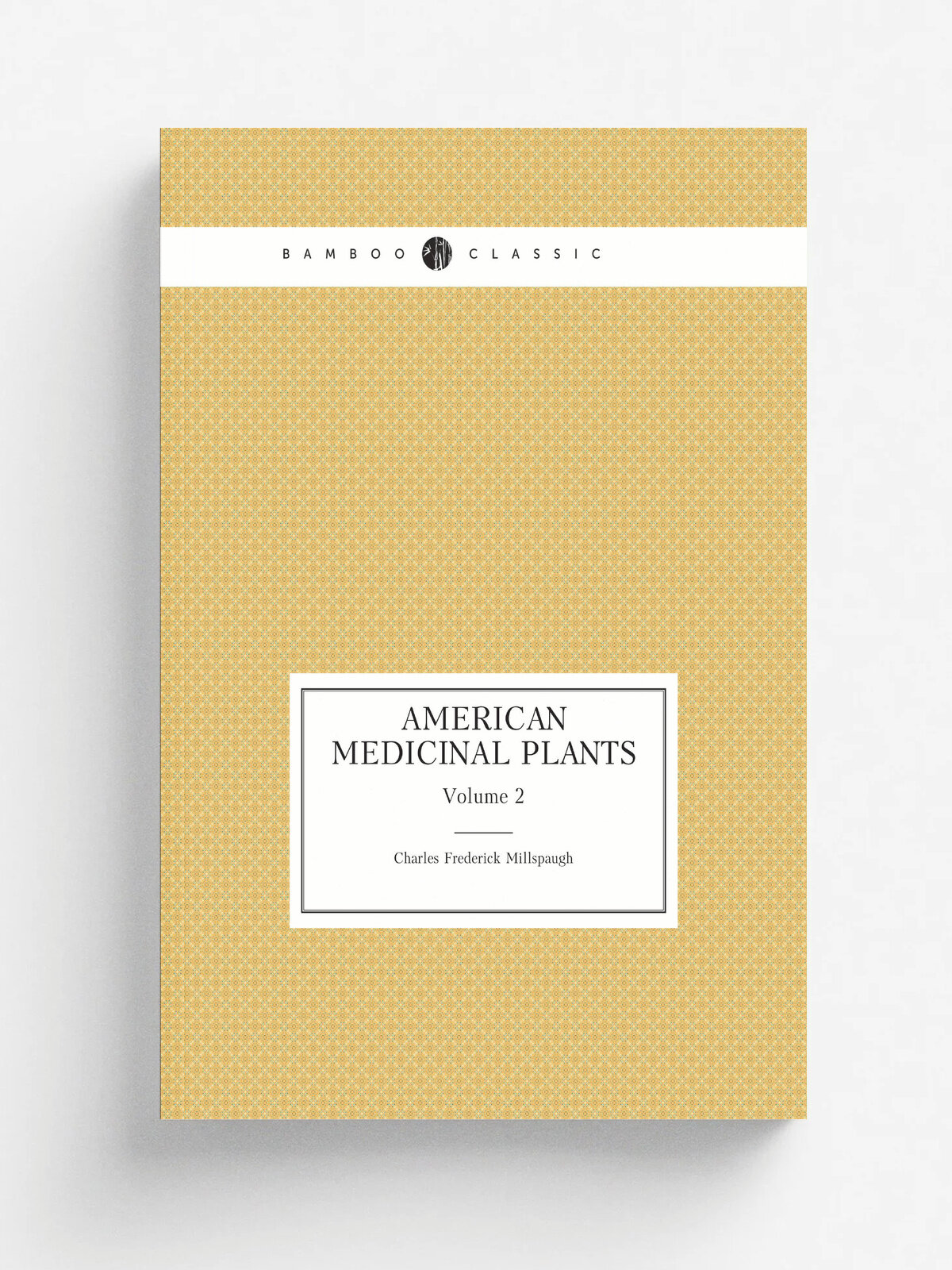 American medicinal plants. Volume 2