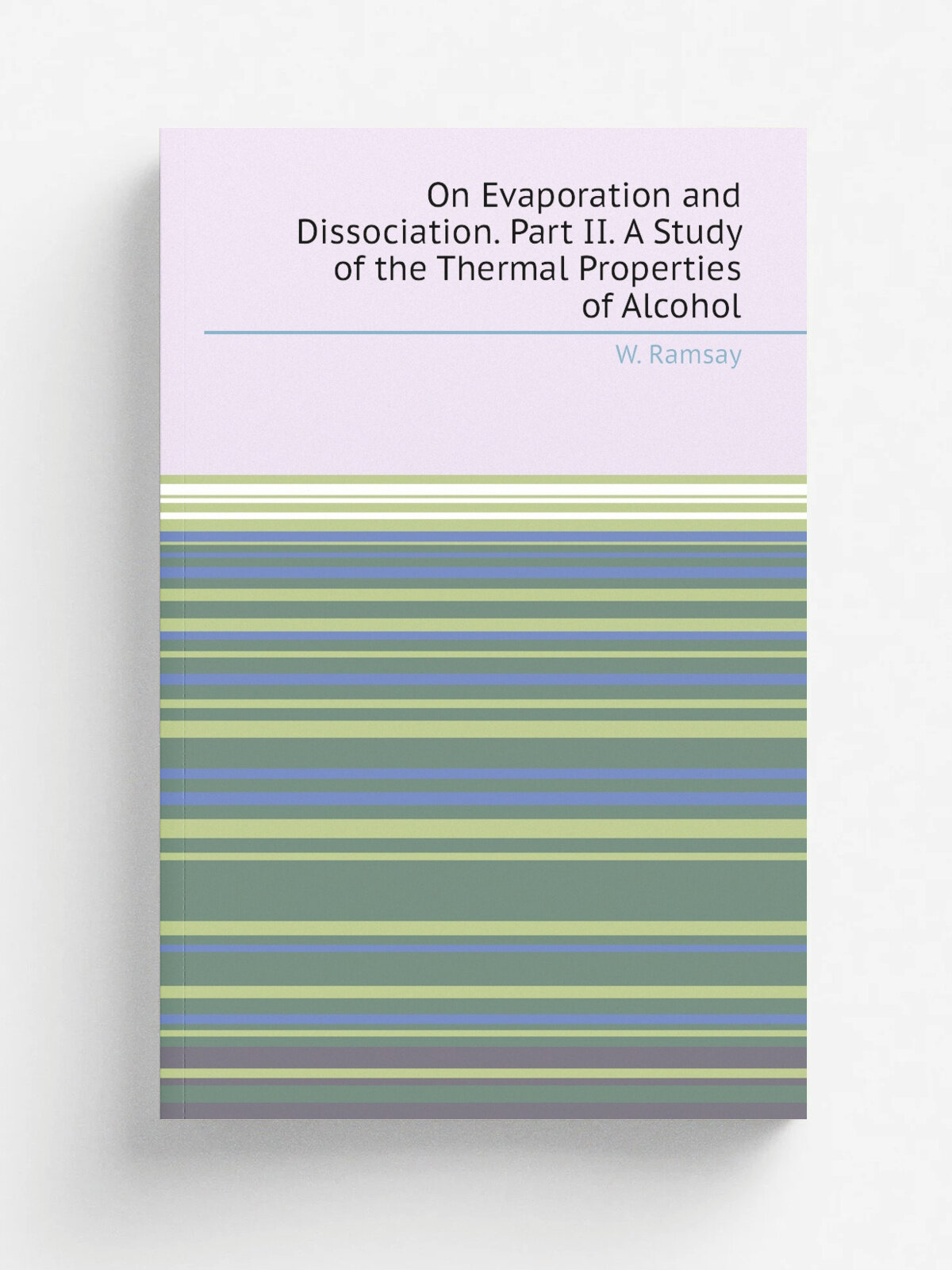 On Evaporation and Dissociation. Part II. A Study of the Thermal Properties of Alcohol