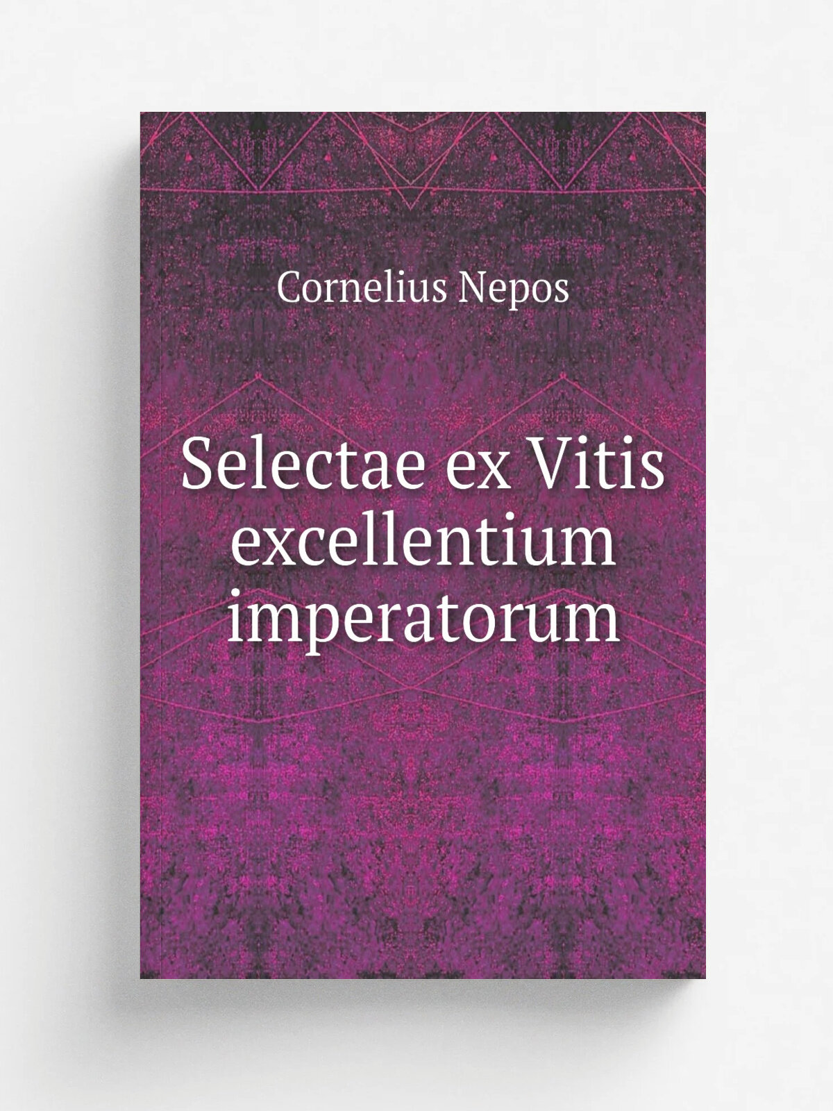 Selectae ex Vitis excellentium imperatorum | Cornelius Nepos | 1849 | Montreal, Armour | Репринт