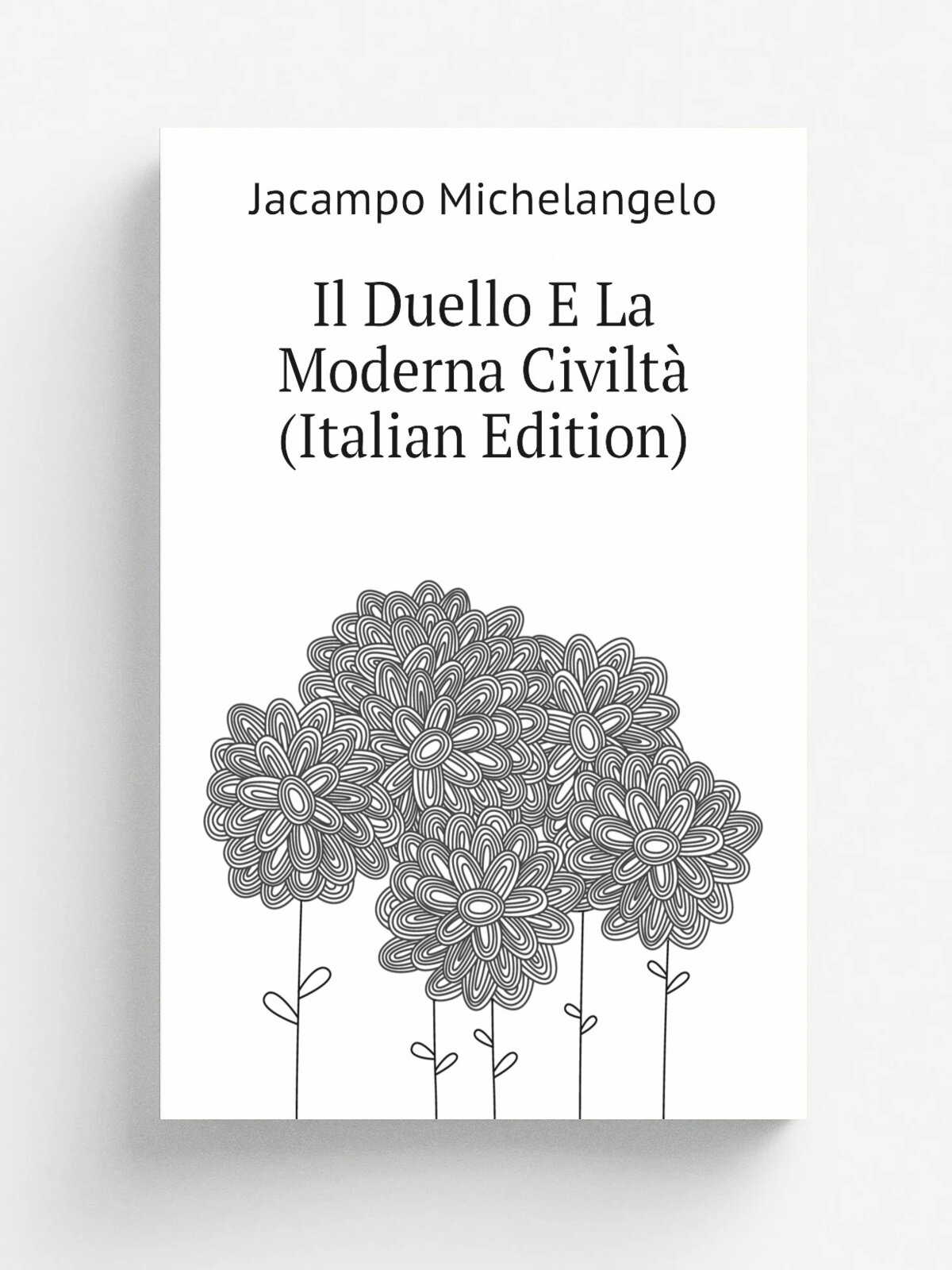 Il Duello E La Moderna Civilt. (Italian Edition) | Jacampo Michelangelo | Репринт