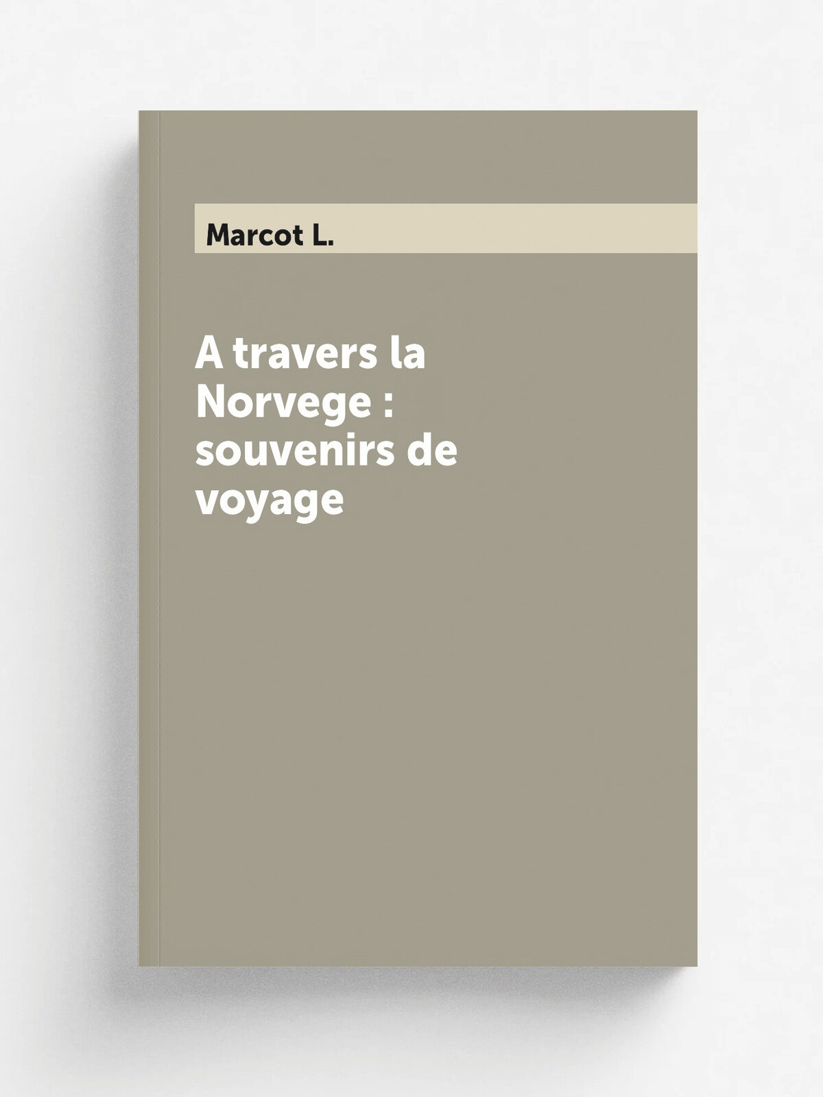 A travers la Norvege : souvenirs de voyage