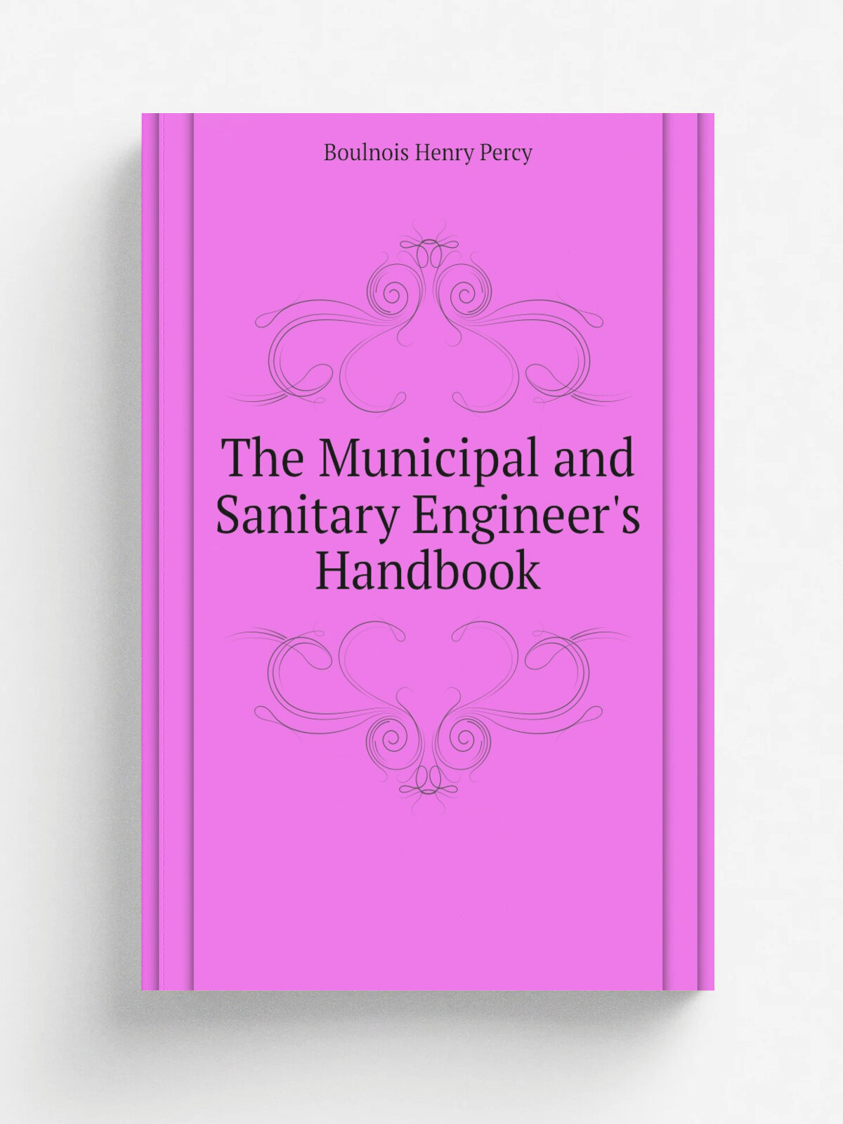 The Municipal and Sanitary Engineer's Handbook | Boulnois Henry Percy | Репринт