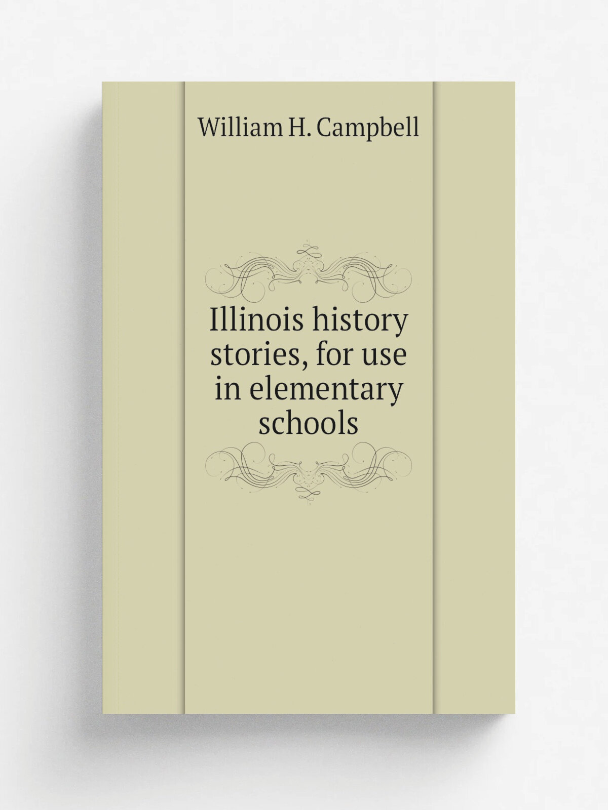 Illinois history stories, for use in elementary schools | William H. Campbell | 1910 | New York, Chicago, D. Appleton and company | Репринт