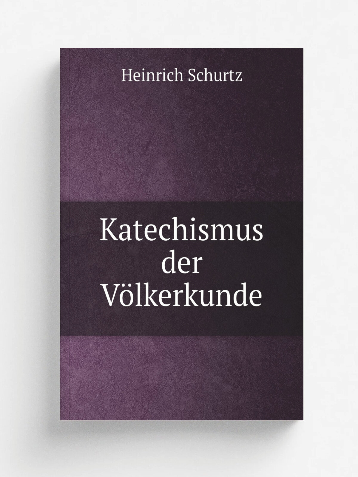 Katechismus der V.lkerkunde | Heinrich Schurtz | 1893 | J.J. Weber | Репринт