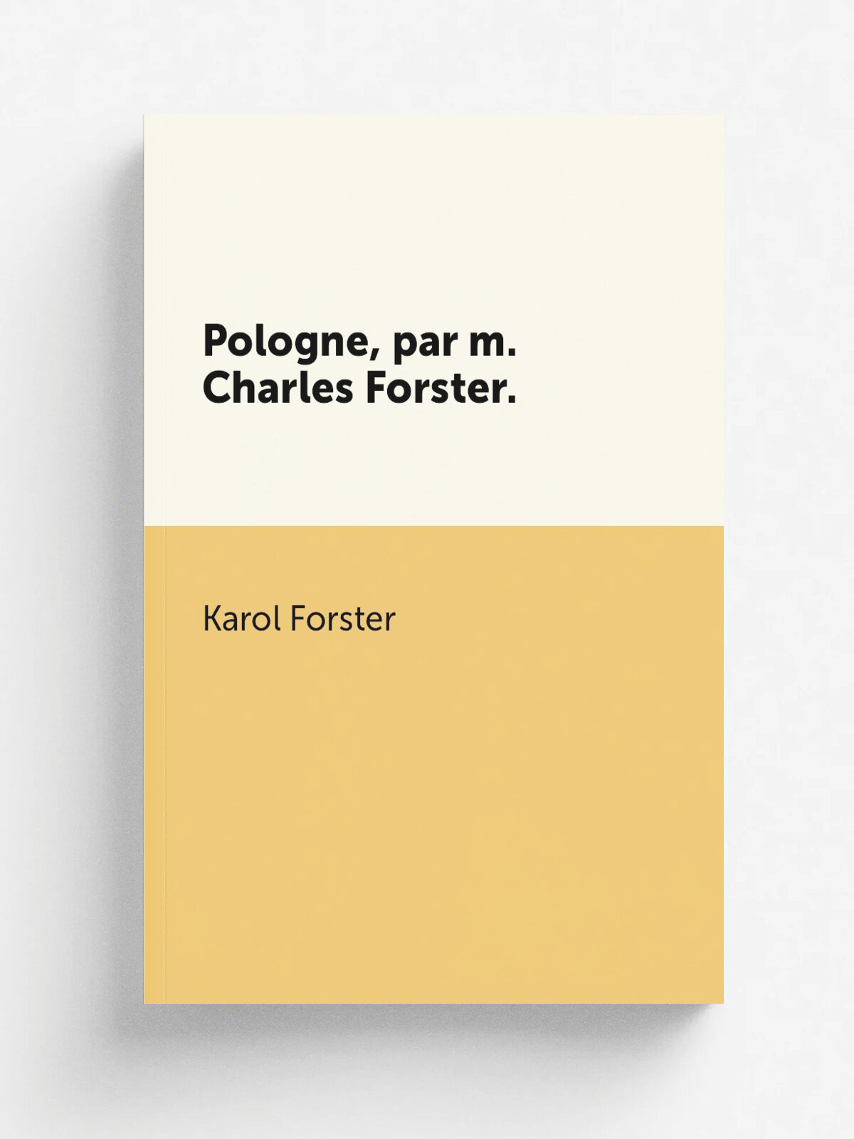 Pologne, par m. Charles Forster. | Karol Forster | 1840 | Firmin Didot Freres | Репринт