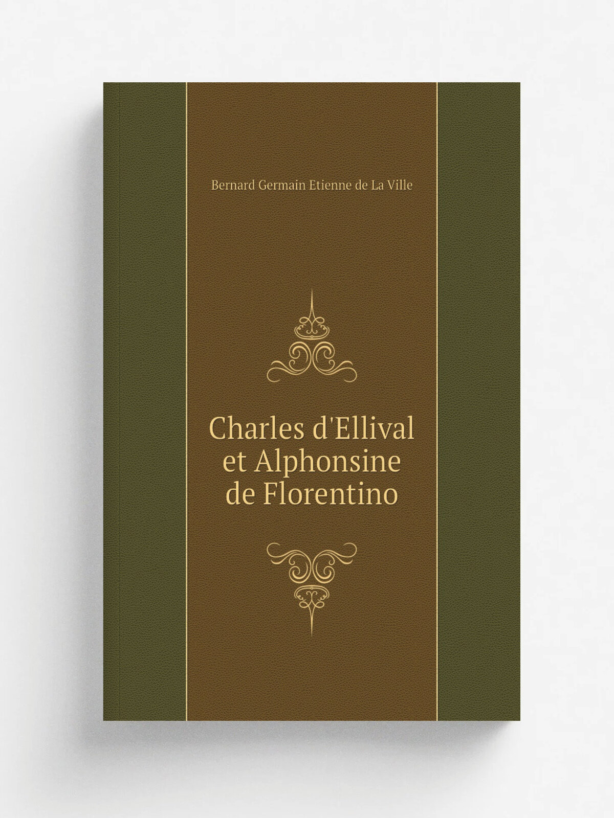 Charles d'Ellival et Alphonsine de Florentino | Bernard Germain Etienne de La Ville | 1817 | Paris : Rapet et C. | Репринт