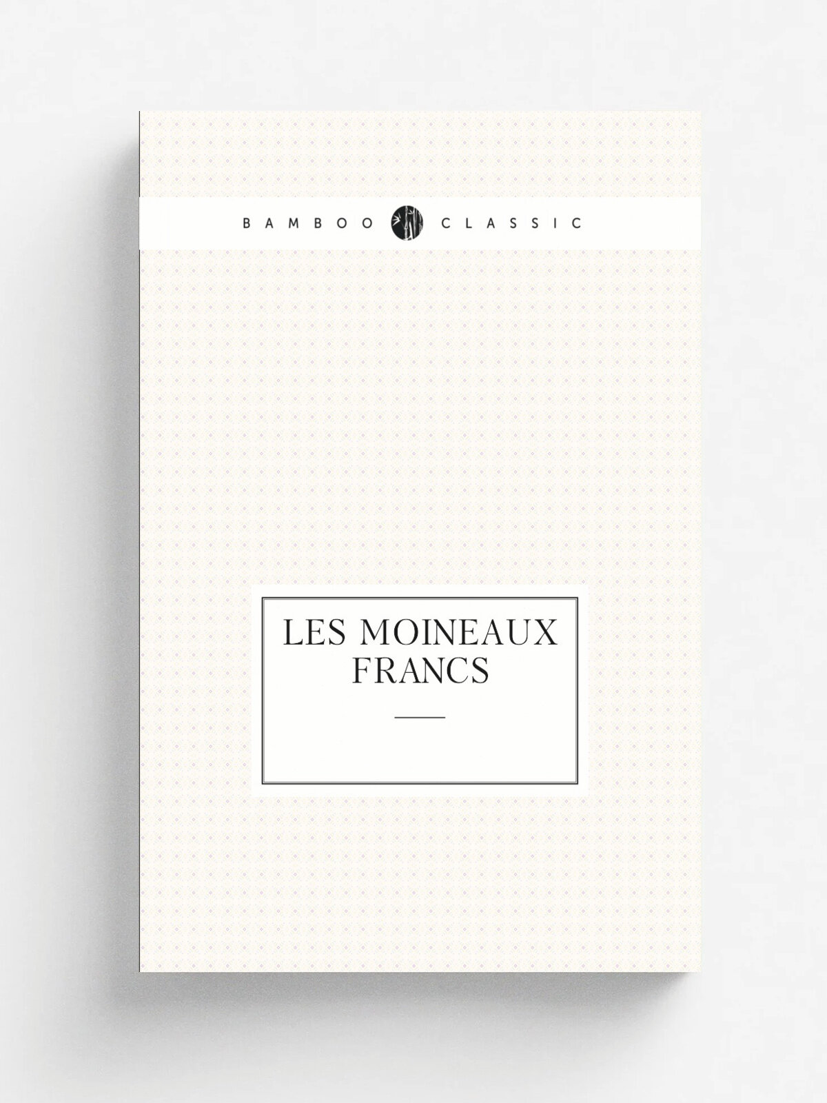 Les Moineaux francs | Jacques Normand | 1887 | Paris : Calmann Levy | Репринт
