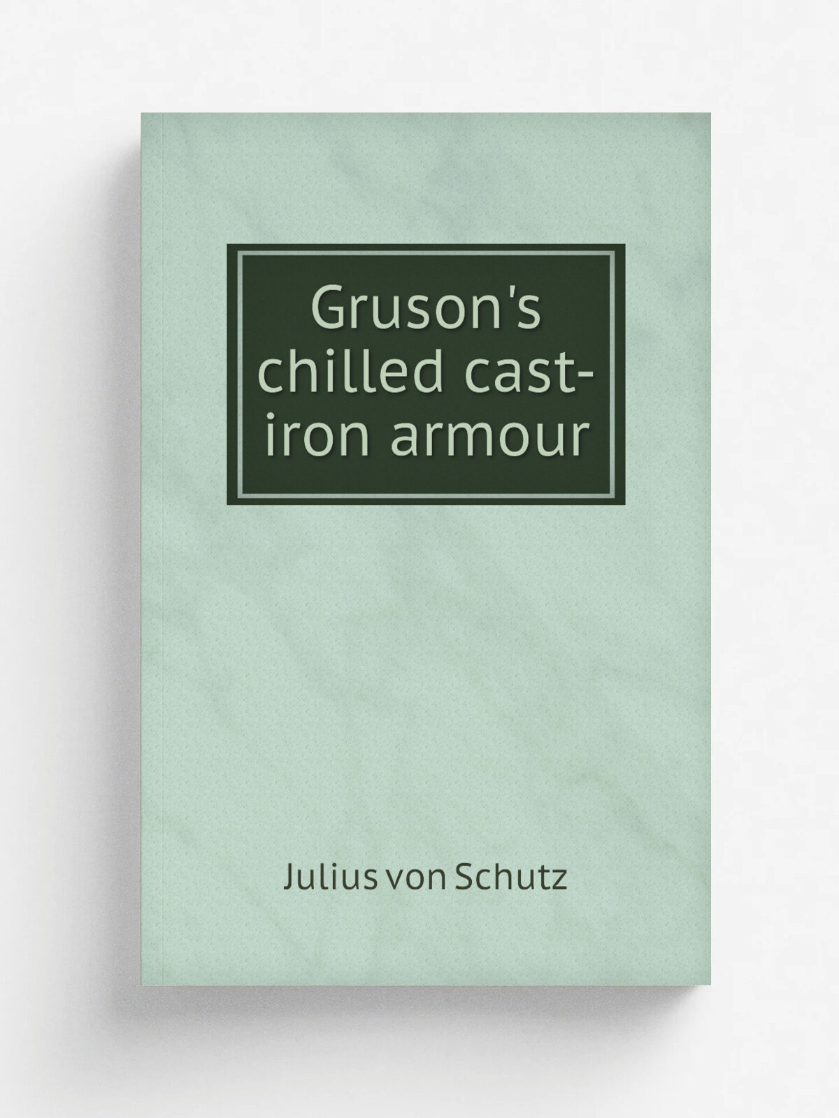 Gruson's chilled cast-iron armour