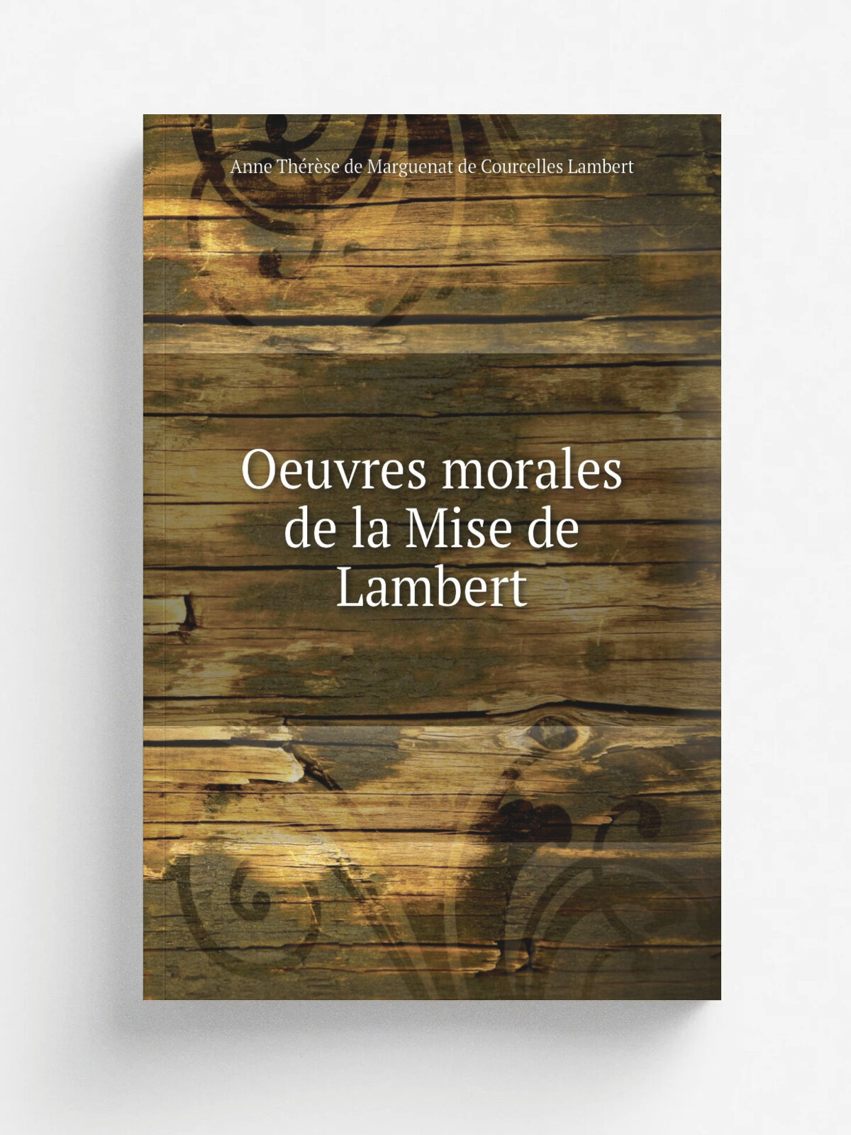 Oeuvres morales de la Mise de Lambert | Anne Th.r.se de Marguenat de Courcelles Lambert | 1883 | Paris : Librairie des bibliophiles | Репринт