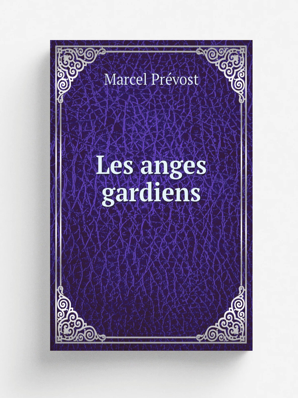 Les anges gardiens | Marcel Pr.vost | 1913 | Paris, A. Lemerre | Репринт