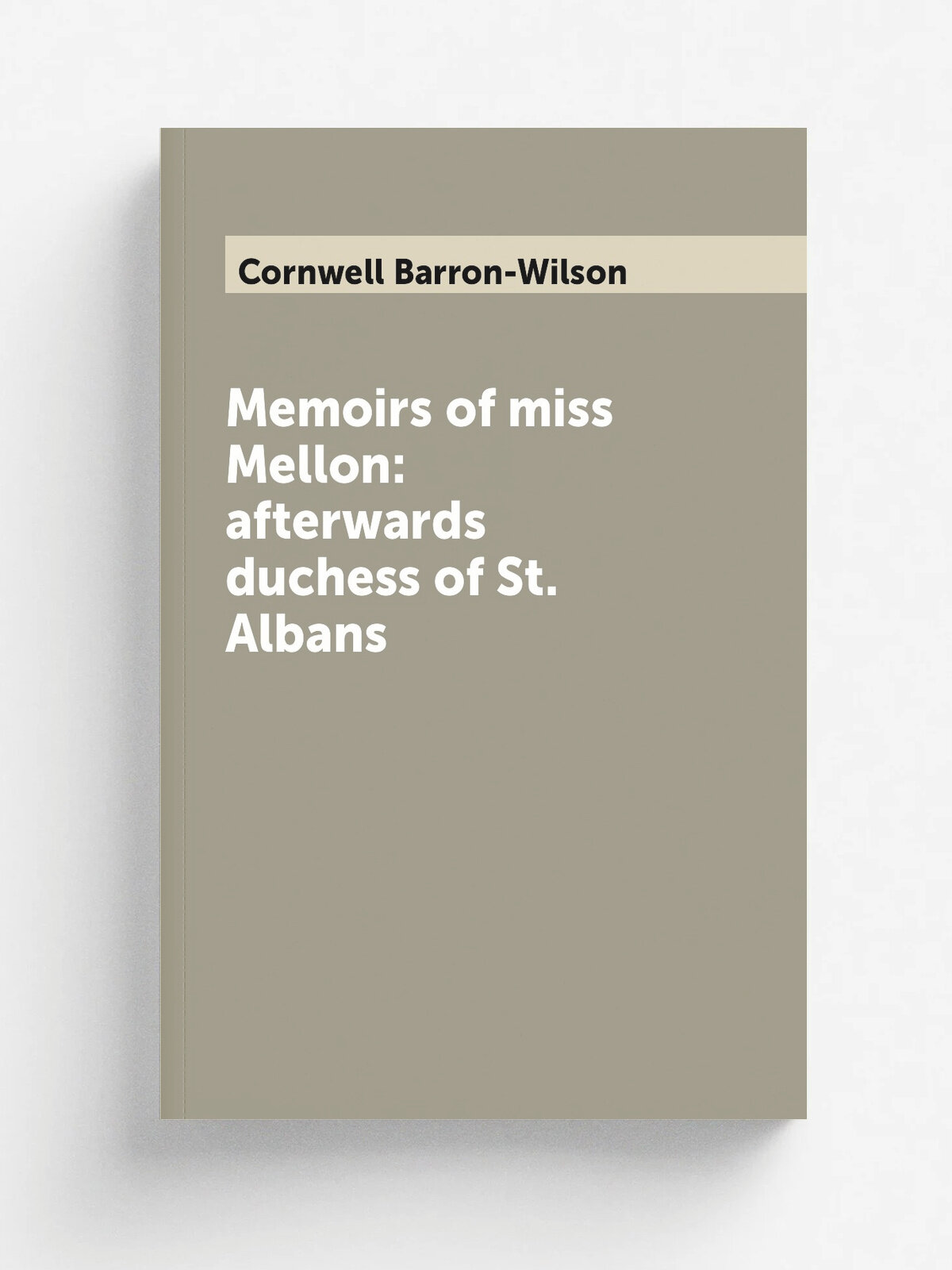 Memoirs of miss Mellon: afterwards duchess of St. Albans