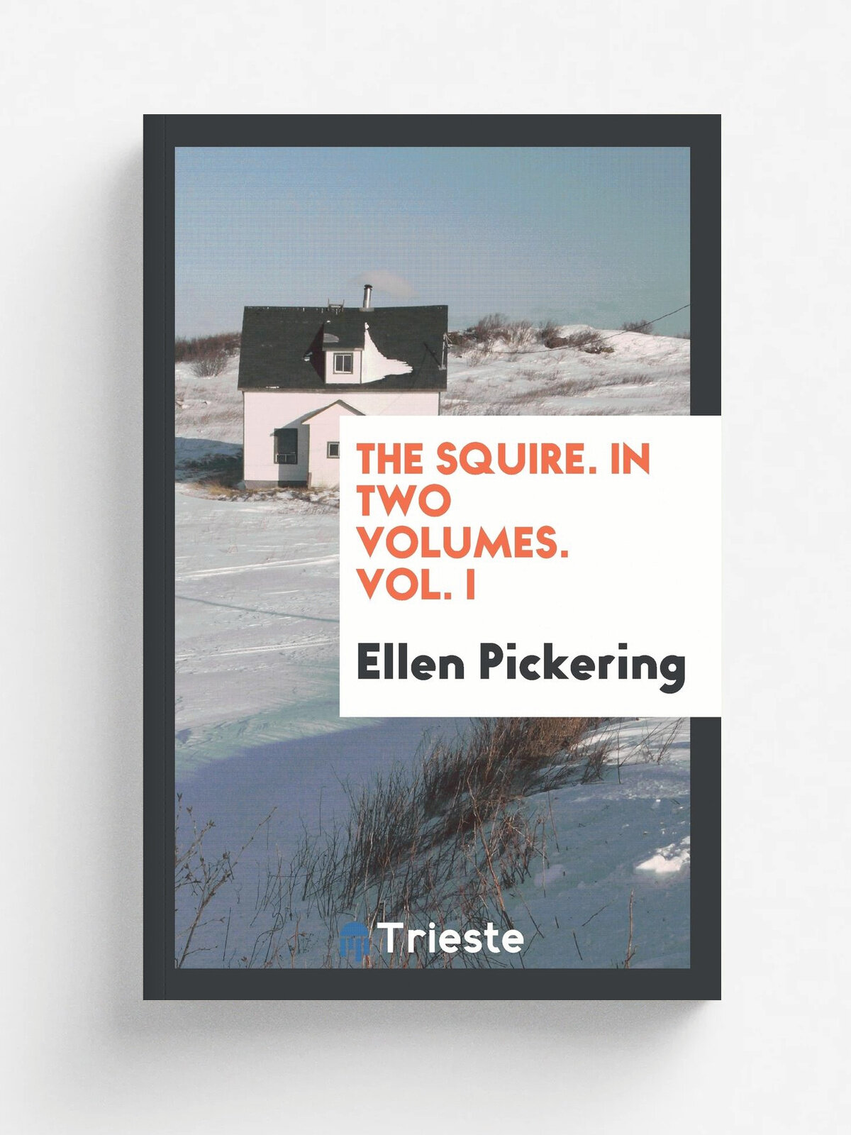 The Squire. In Two Volumes. Vol. I