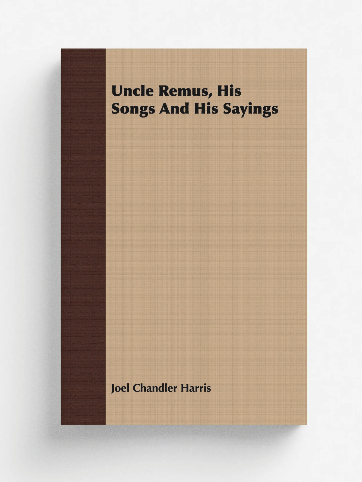 Uncle Remus, His Songs And His Sayings