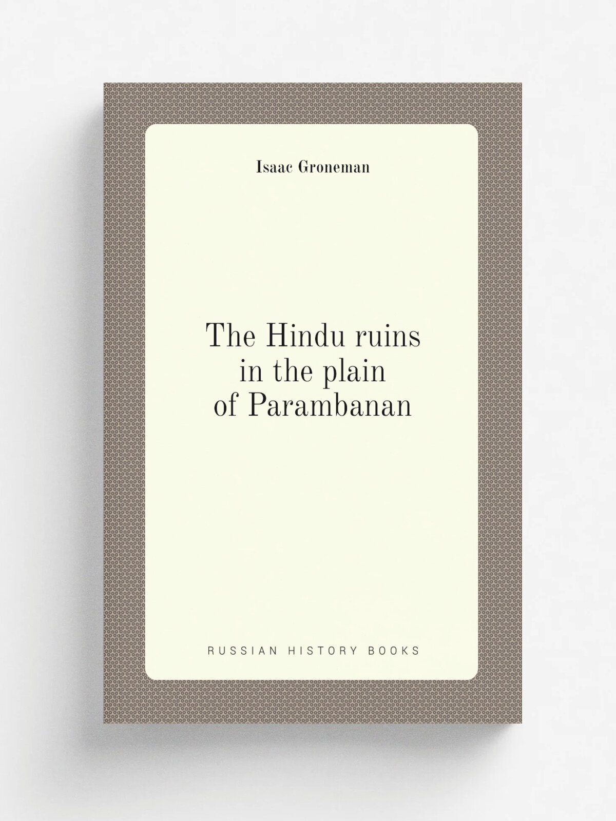 The Hindu ruins in the plain of Parambanan