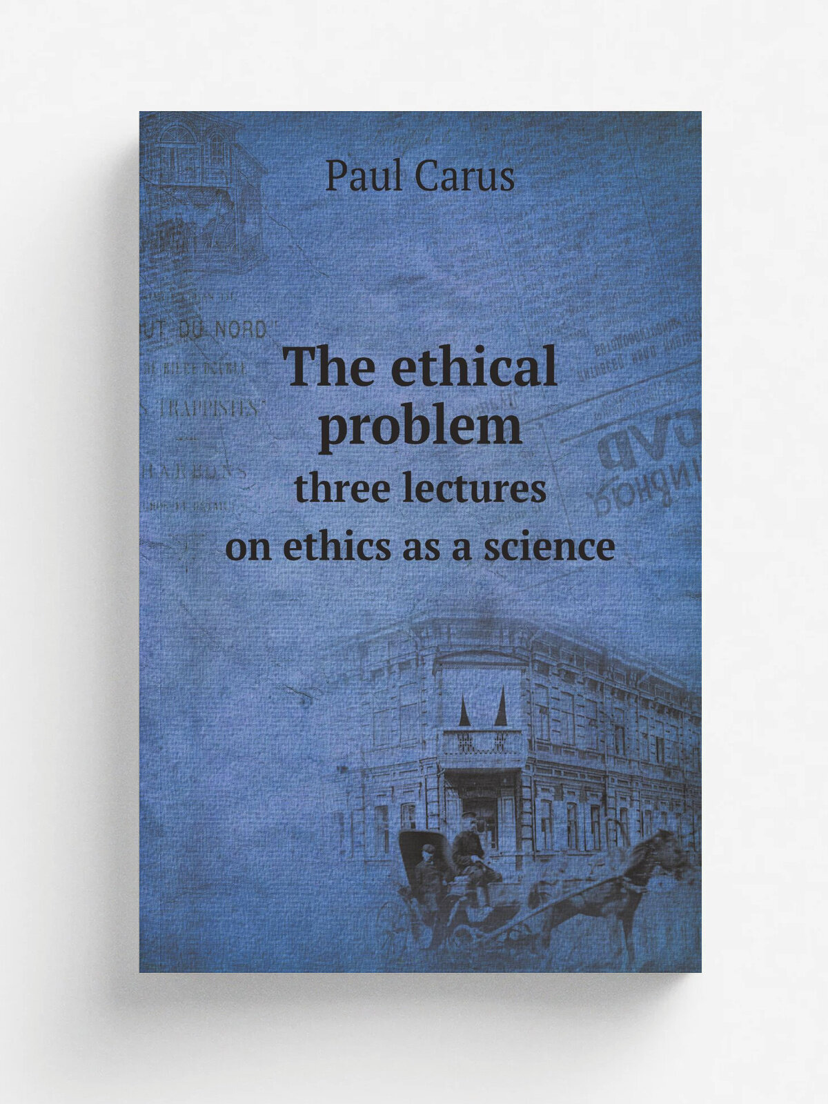 The ethical problem. three lectures on ethics as a science