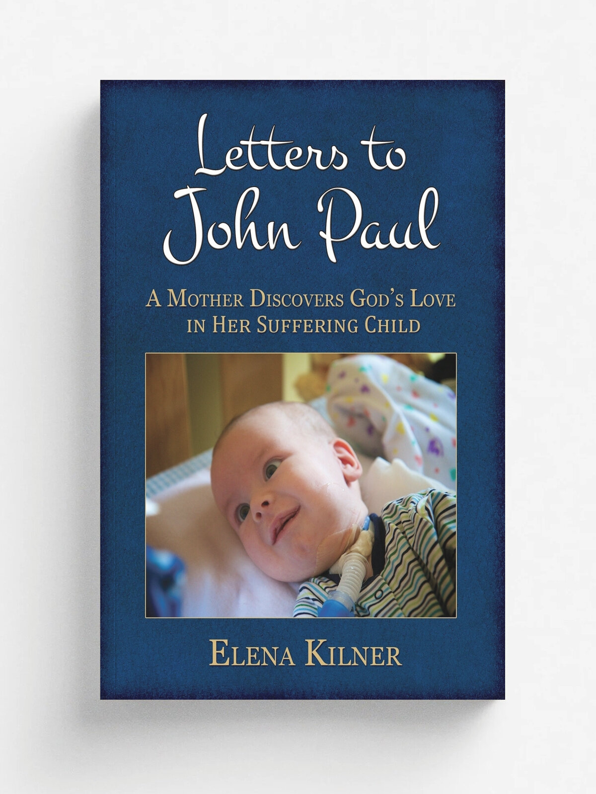Letters to John Paul. A Mother Discovers God's Love in Her Suffering Child