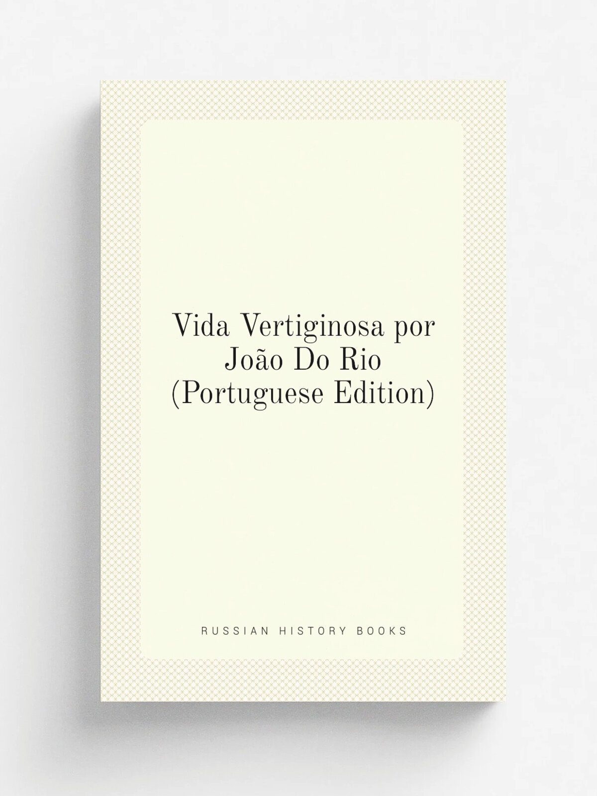 Vida Vertiginosa por Jo.o Do Rio (Portuguese Edition) | Репринт