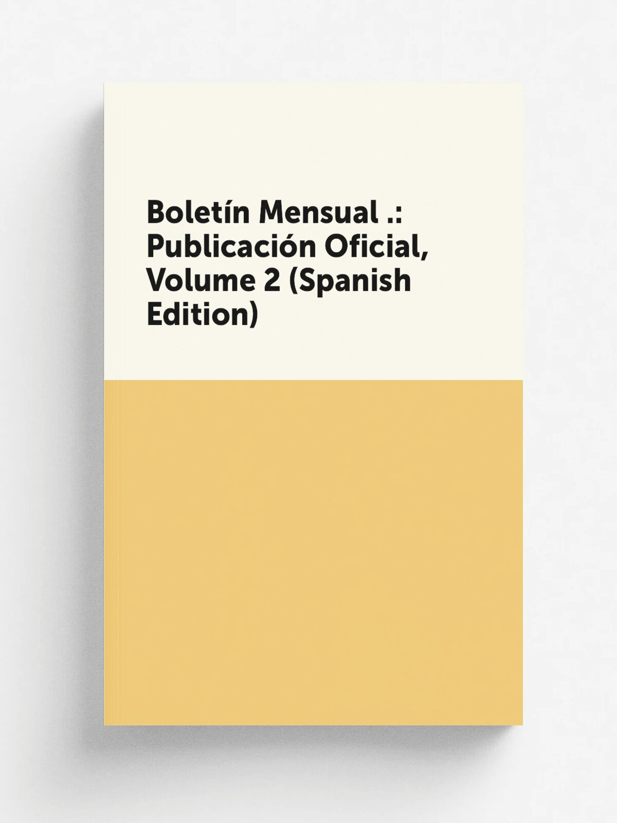 Bolet.n Mensual : Publicaci.n Oficial, Volume 2 (Spanish Edition) | Репринт
