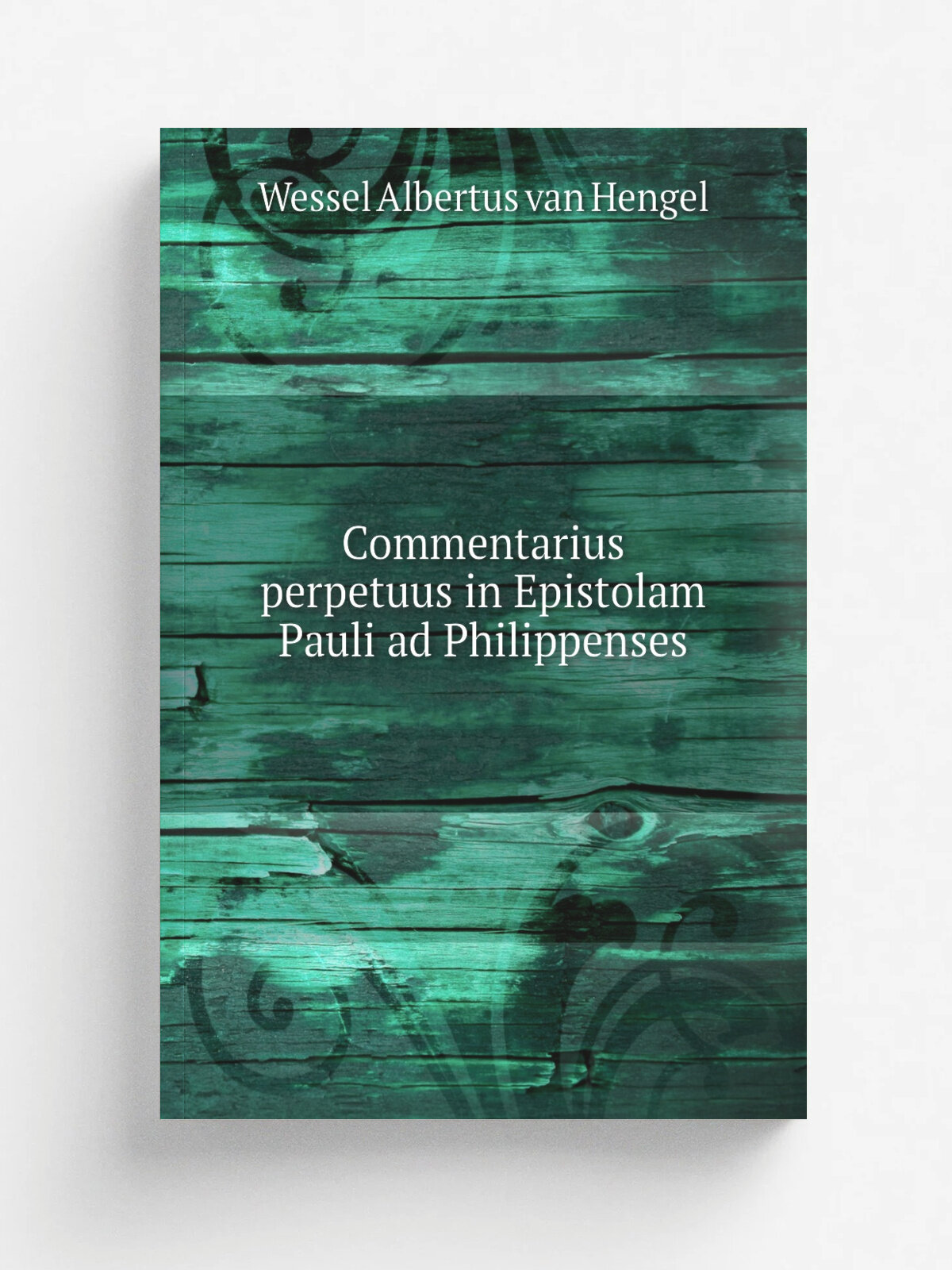 Commentarius perpetuus in Epistolam Pauli ad Philippenses | Wessel Albertus van Hengel | 1838 | Репринт