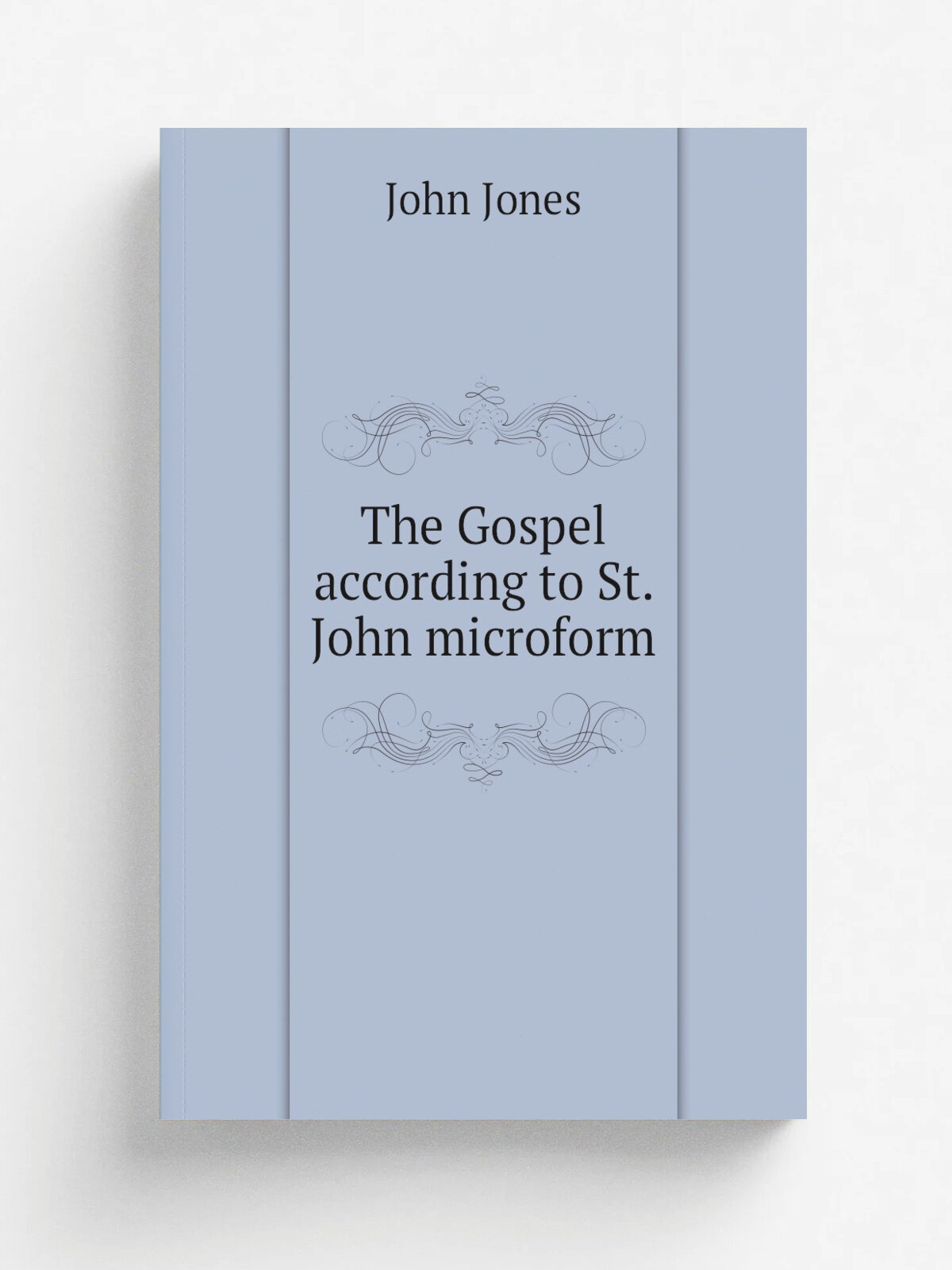 The Gospel according to St. John microform | John Jones | 1831 | London : Printed for the British and Foreign Bible Society . by R. Watts. | Репринт