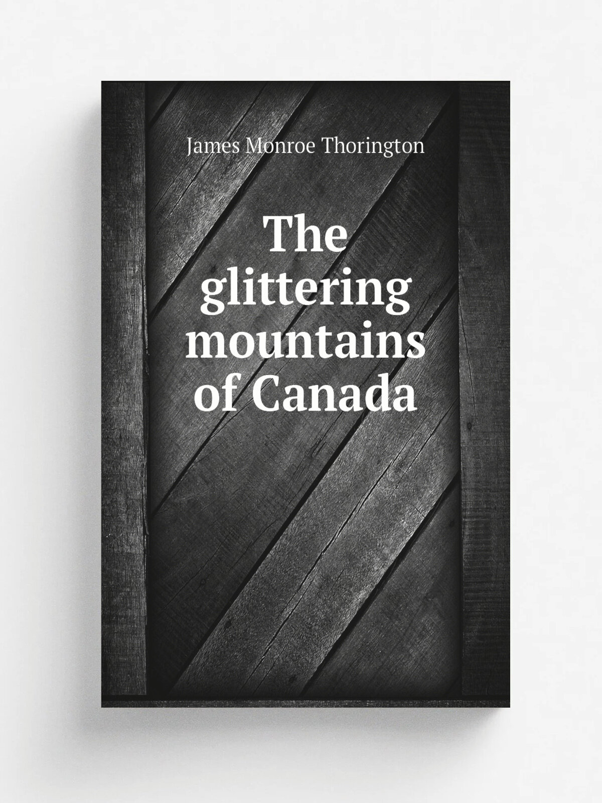 The glittering mountains of Canada | James Monroe Thorington | 1925 | Philadelphia : Lea | Репринт