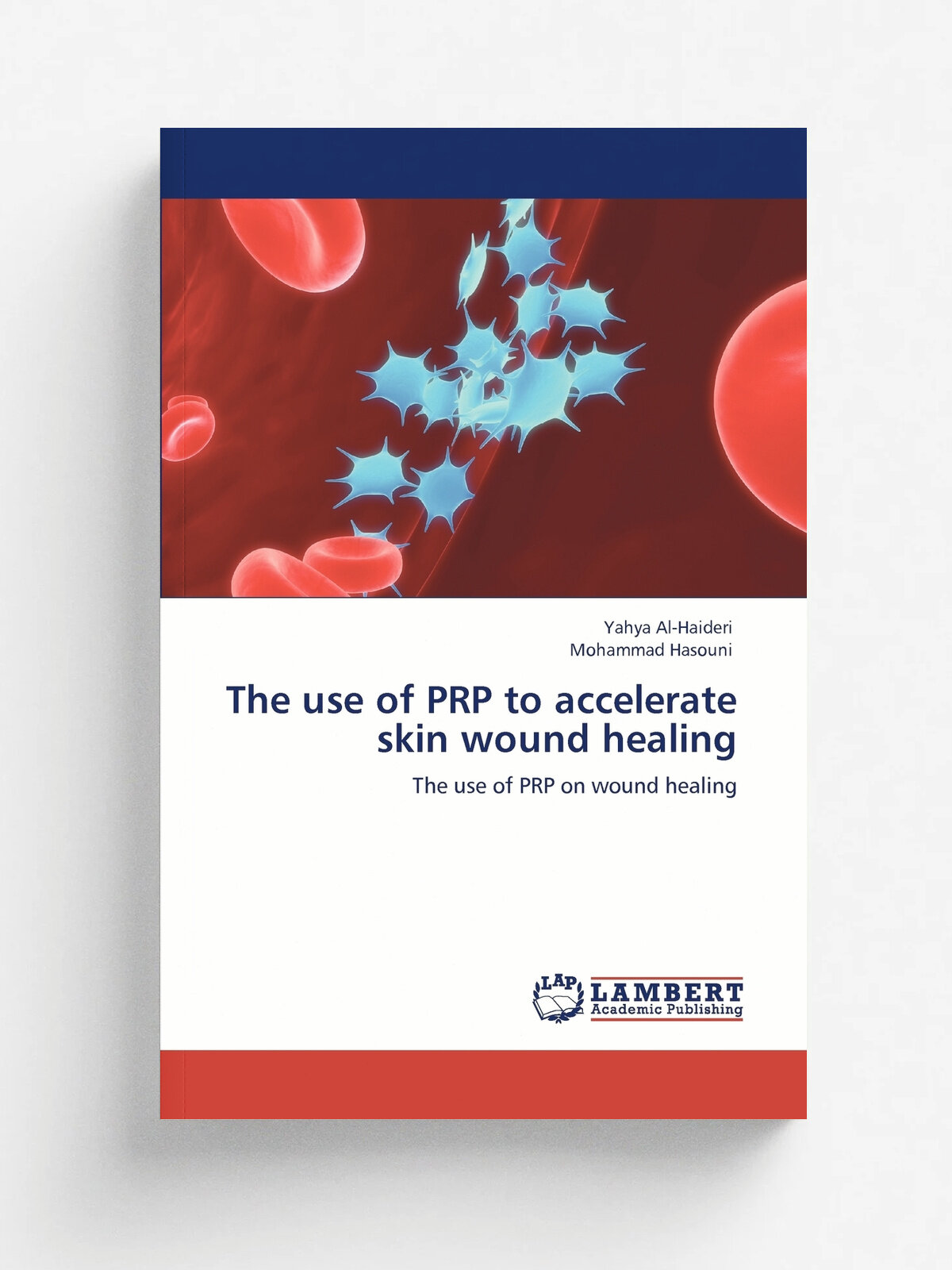 The use of Prp to accelerate skin wound healing | Yahya Al-Haideri | KS OmniScriptum Publishing, 2011 | Английский язык